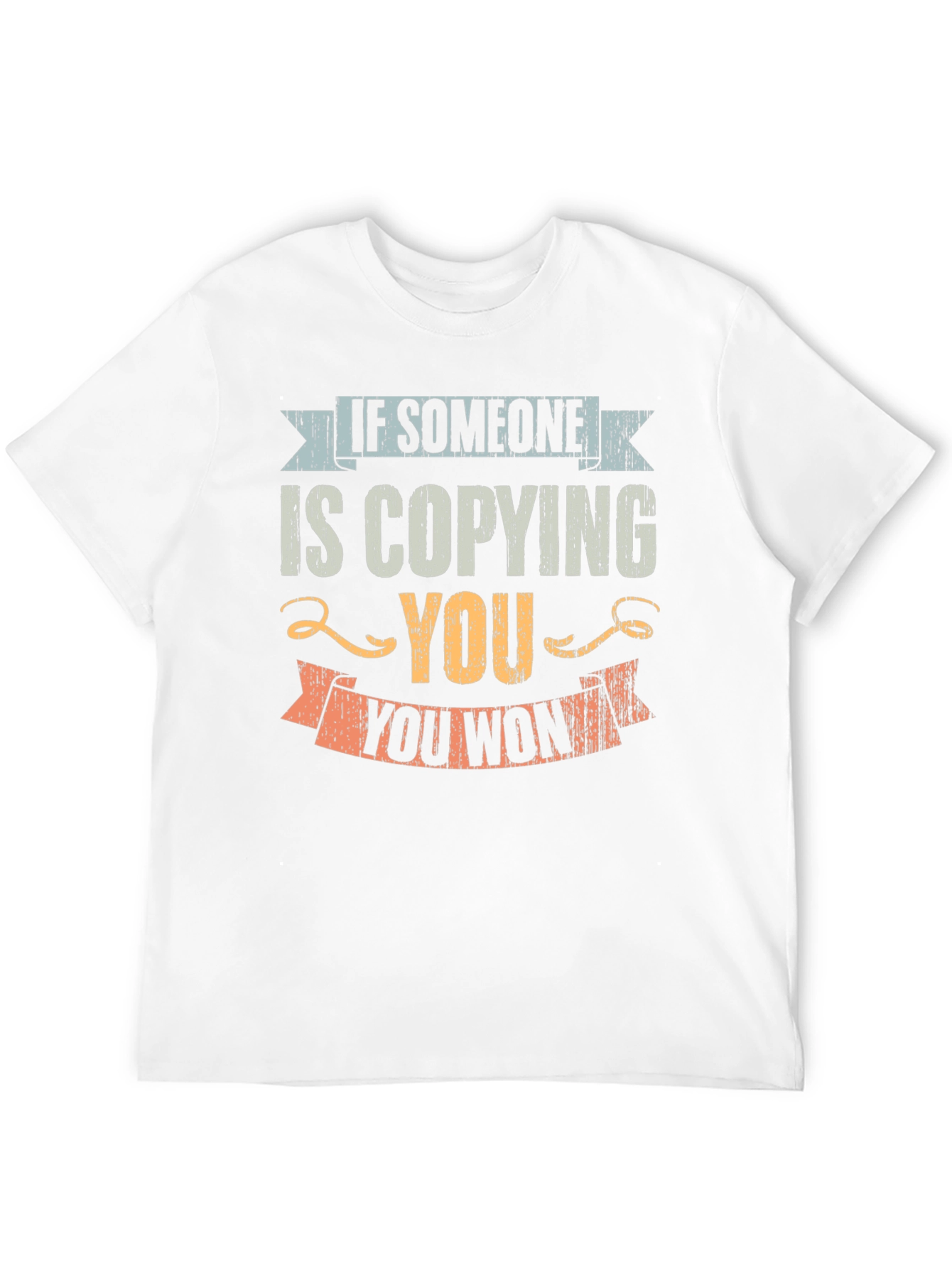 Copying You Motivational T-Shirt