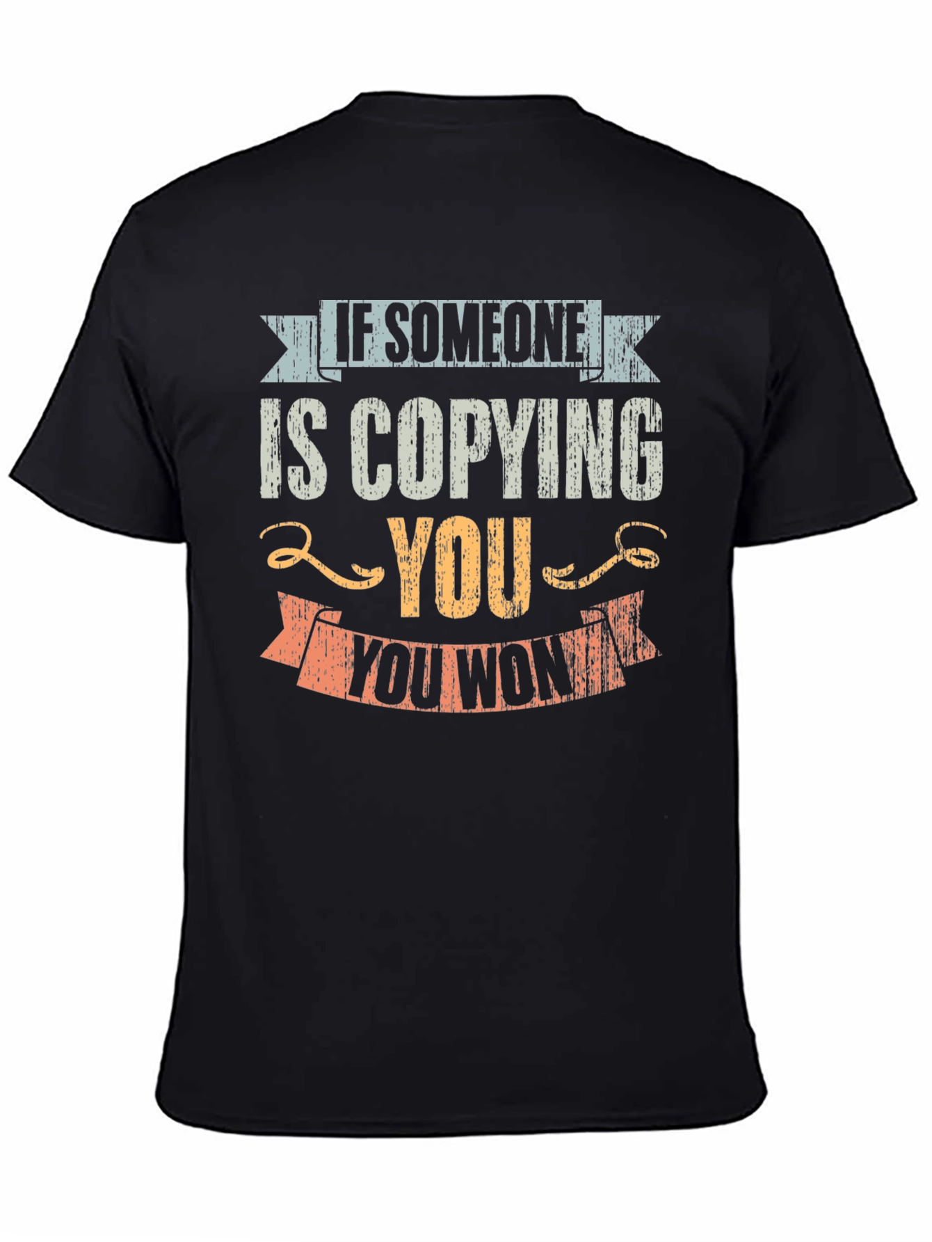 Copying You Motivational T-Shirt
