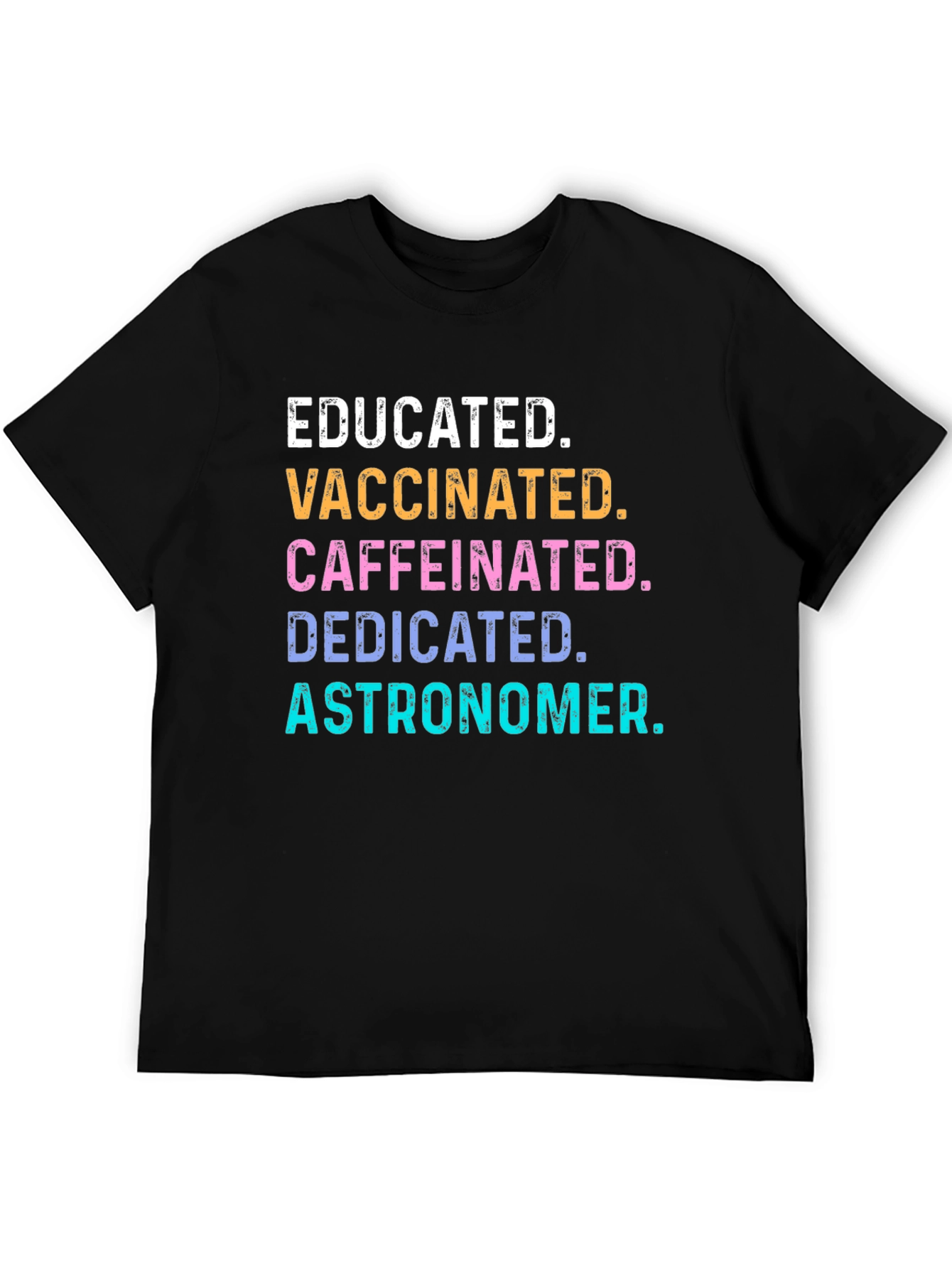Educated Vaccinated Caffeinated Astronomer Tee