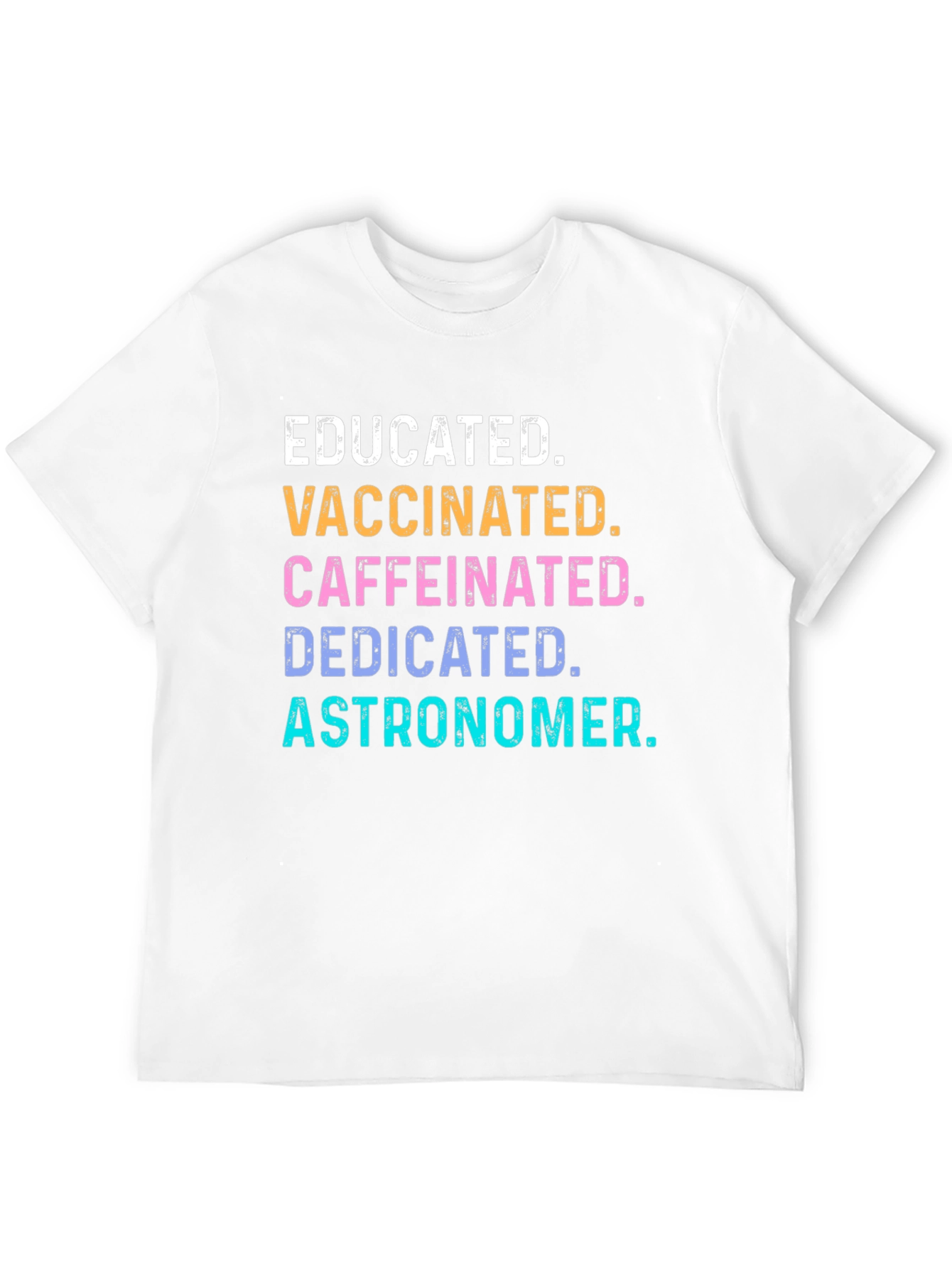 Educated Vaccinated Caffeinated Astronomer Tee