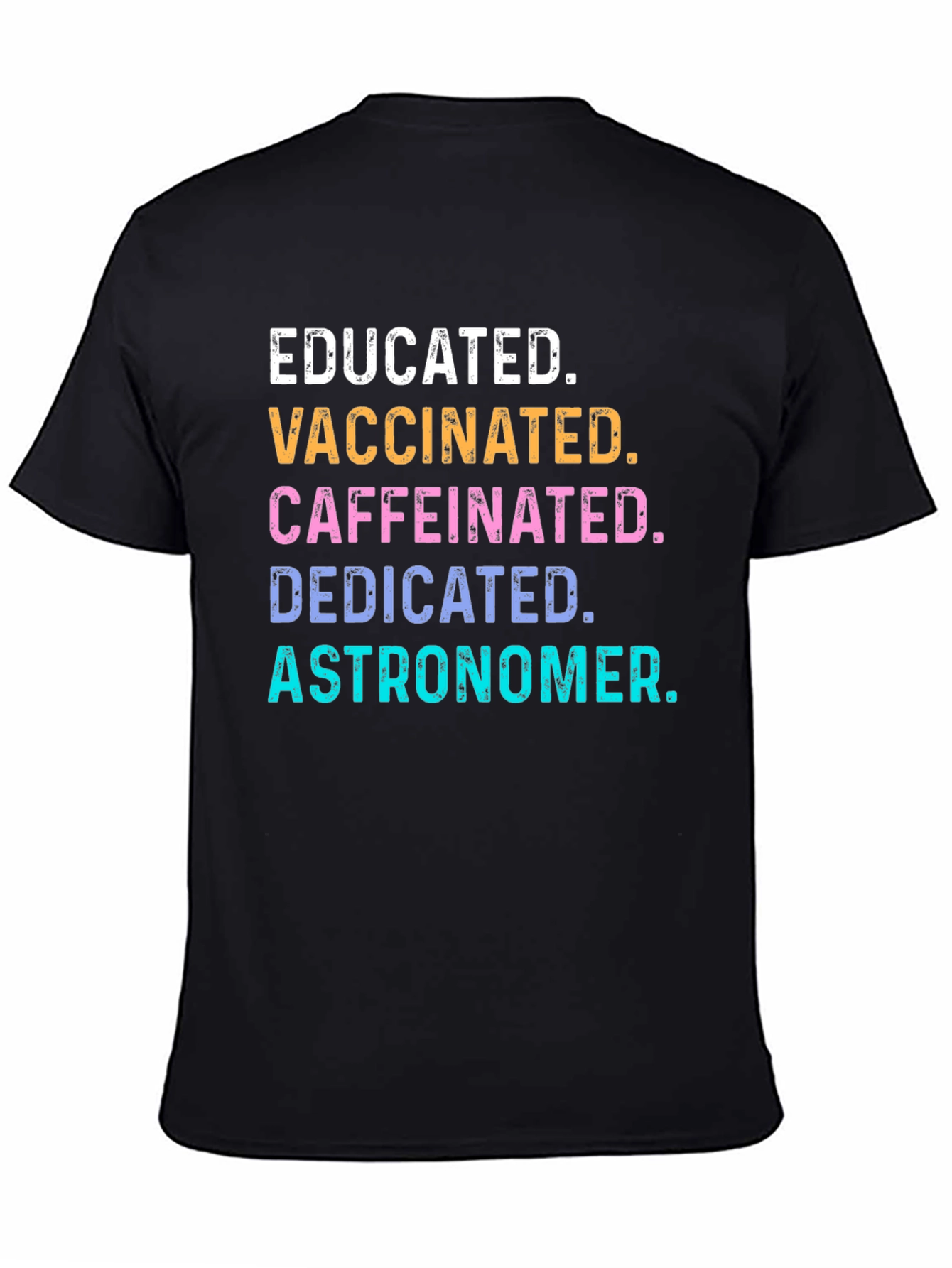 Educated Vaccinated Caffeinated Astronomer Tee