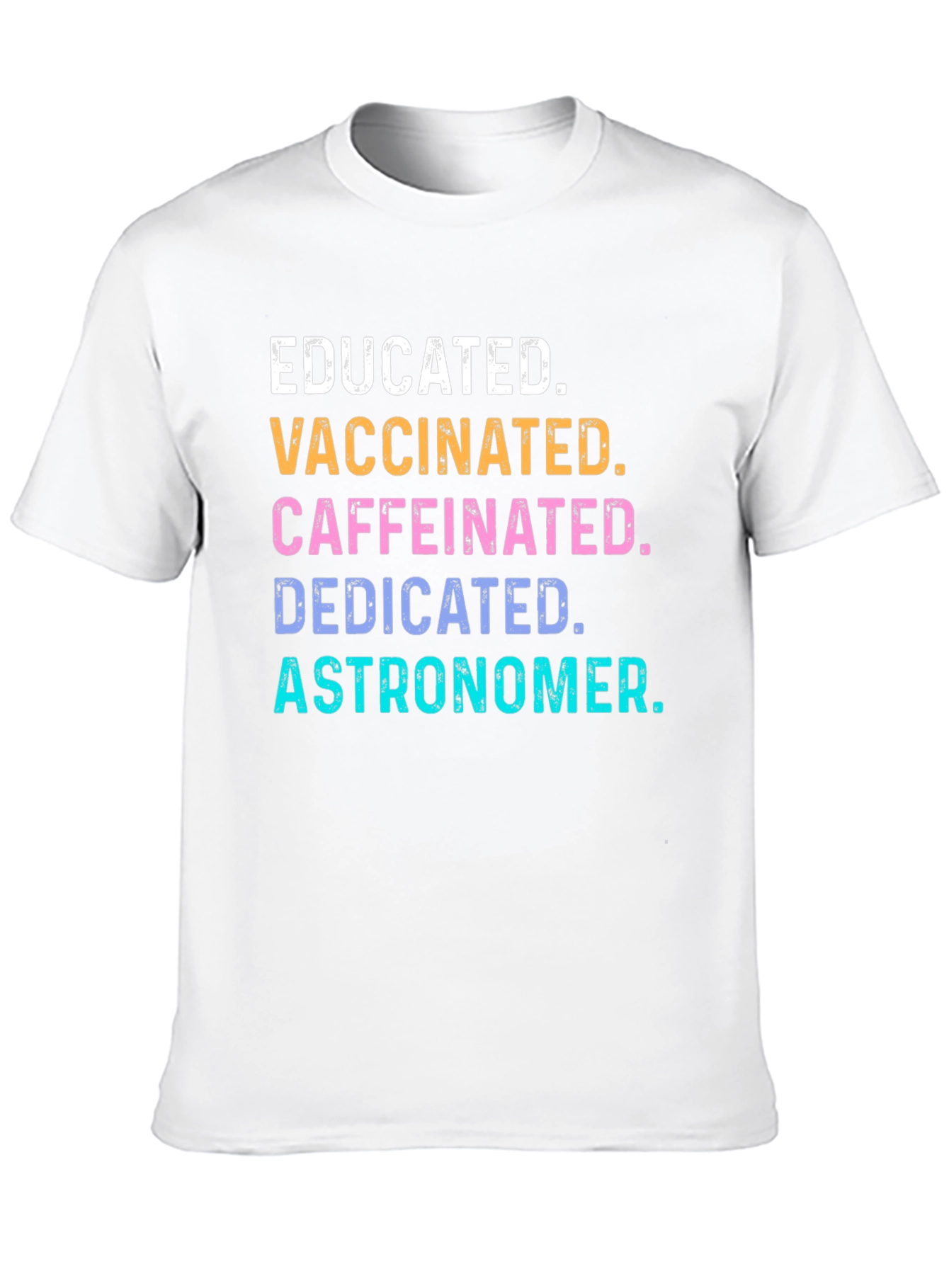 Educated Vaccinated Caffeinated Astronomer Tee