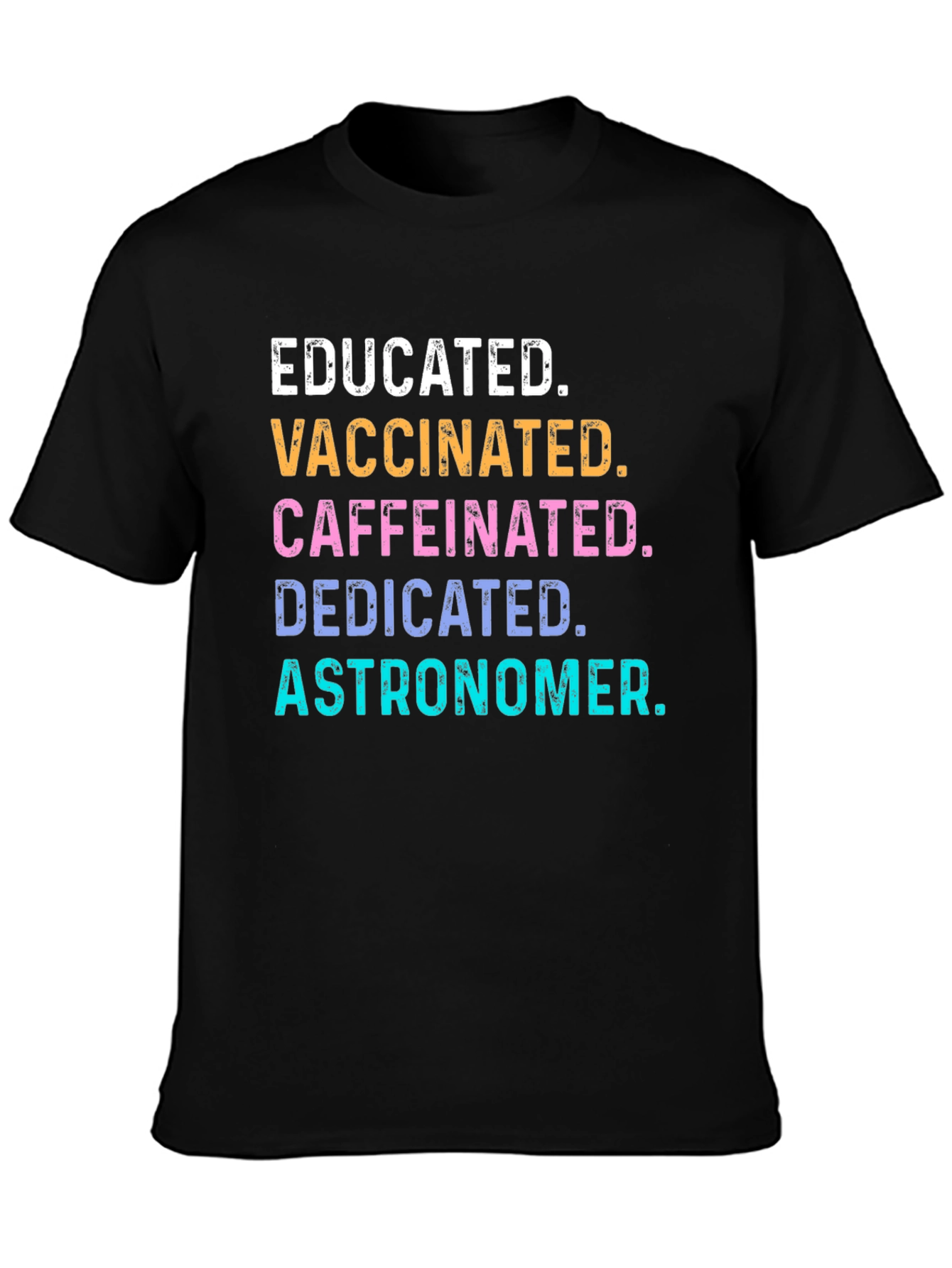 Educated Vaccinated Caffeinated Astronomer Tee