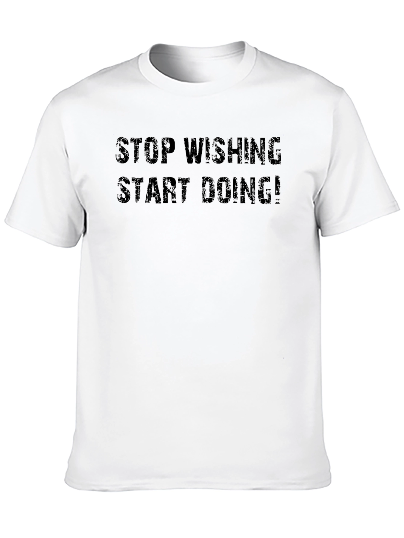 Motivational Graphic Tee: Stop Wishing Start Doing!