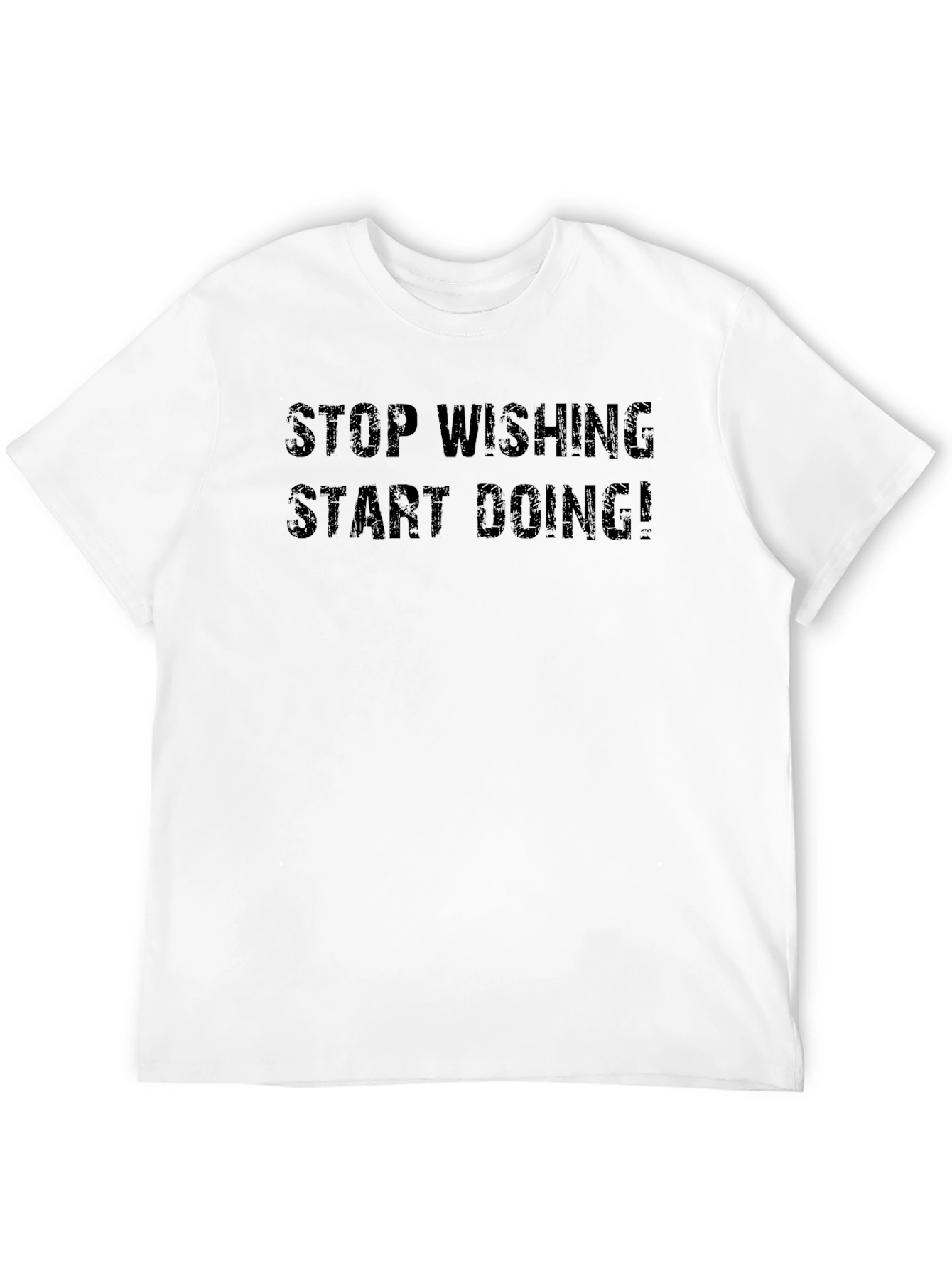 Motivational Graphic Tee: Stop Wishing Start Doing!