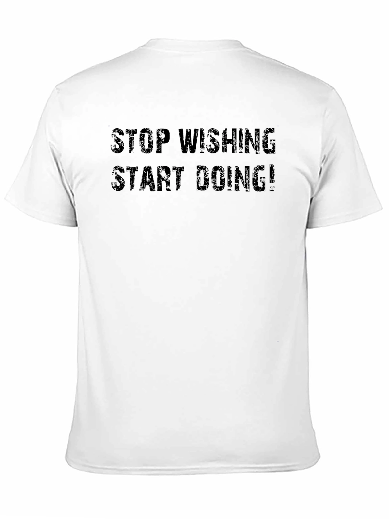 Motivational Graphic Tee: Stop Wishing Start Doing!