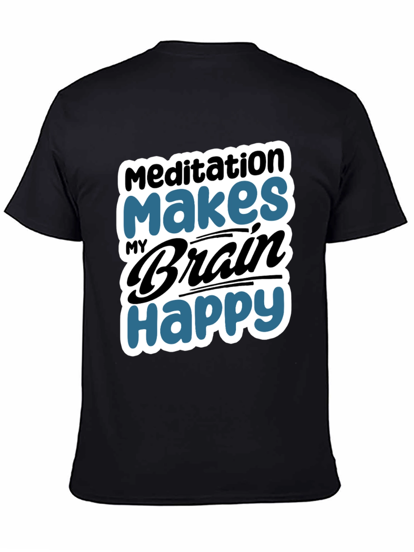 Meditation Makes My Brain Happy T-Shirt