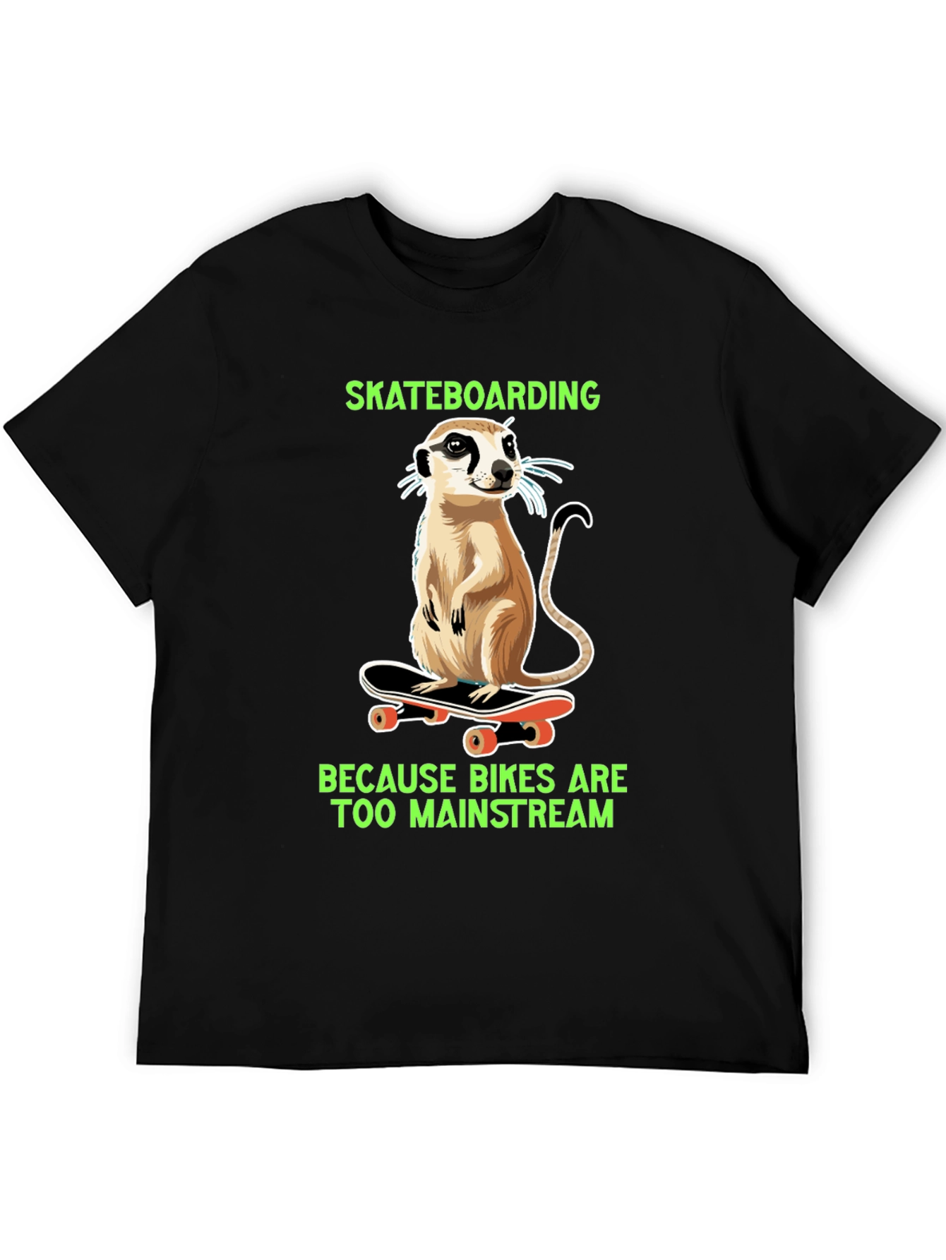 Meerkat Skateboarding T-Shirt - Because Bikes Are Too Mainstream