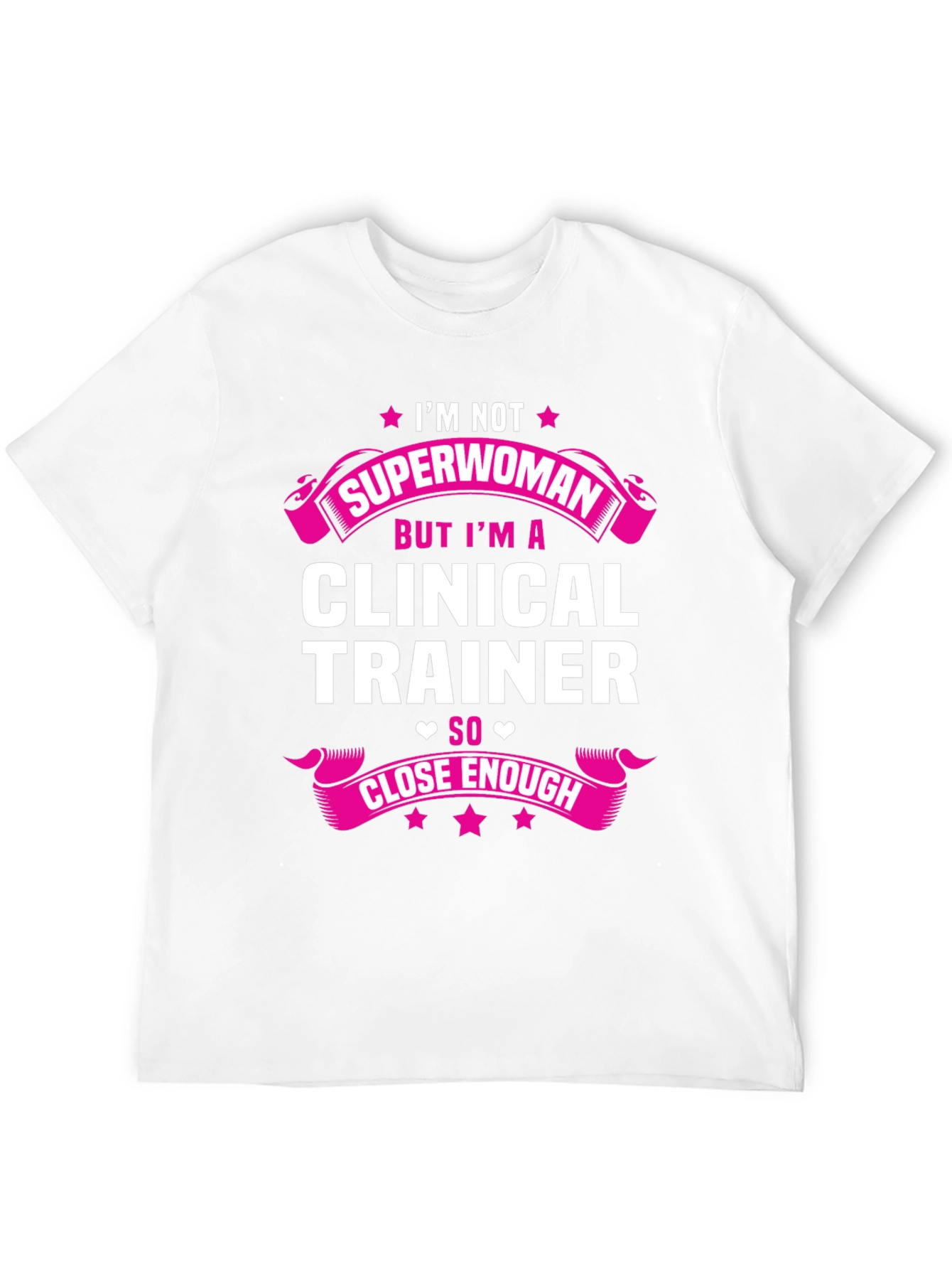 Clinical Trainer T-Shirt - Superwoman Close Enough Graphic Tee
