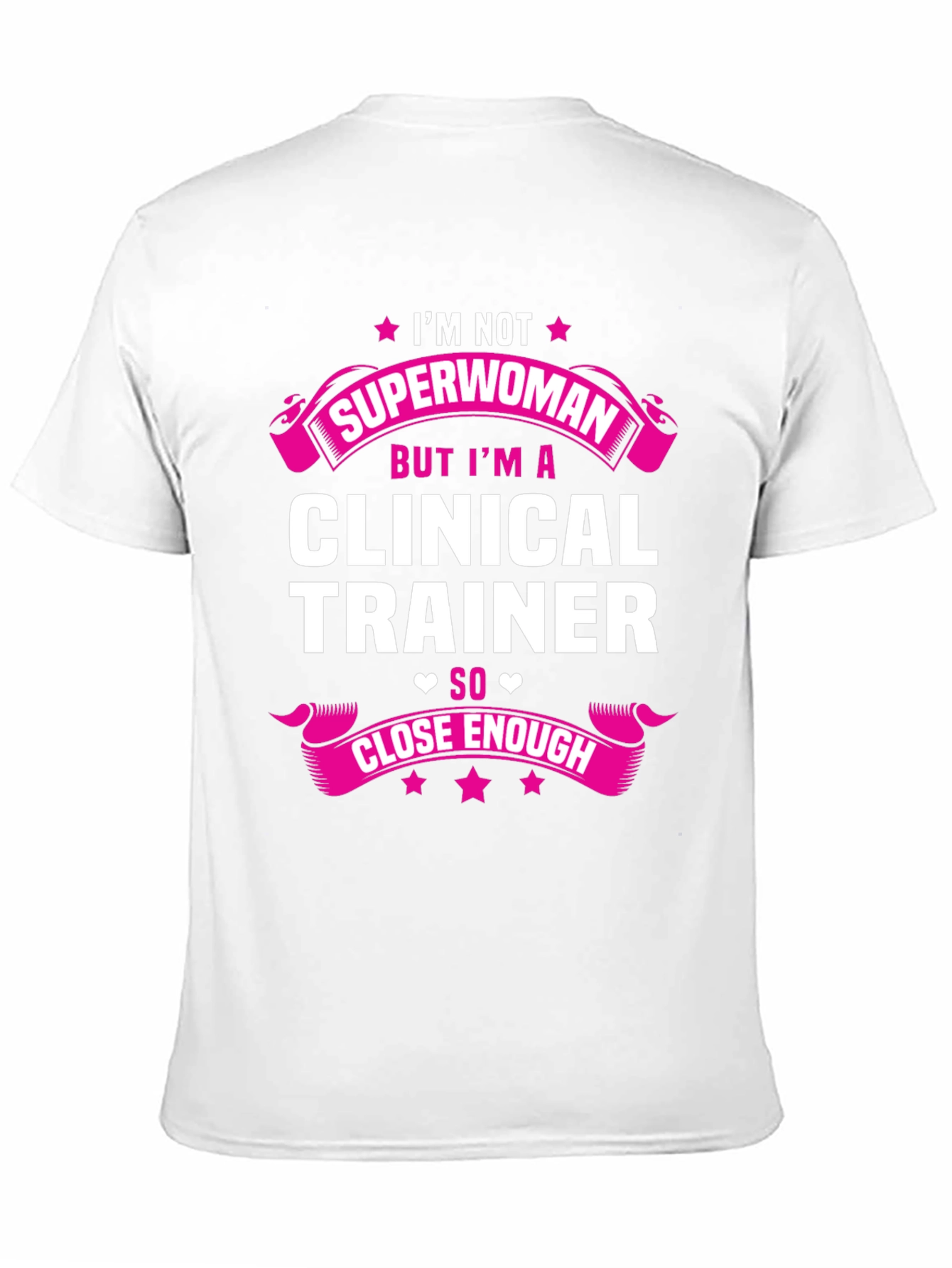 Clinical Trainer T-Shirt - Superwoman Close Enough Graphic Tee