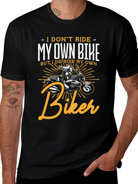 I Dont Ride My Own Bike Biker T-Shirt