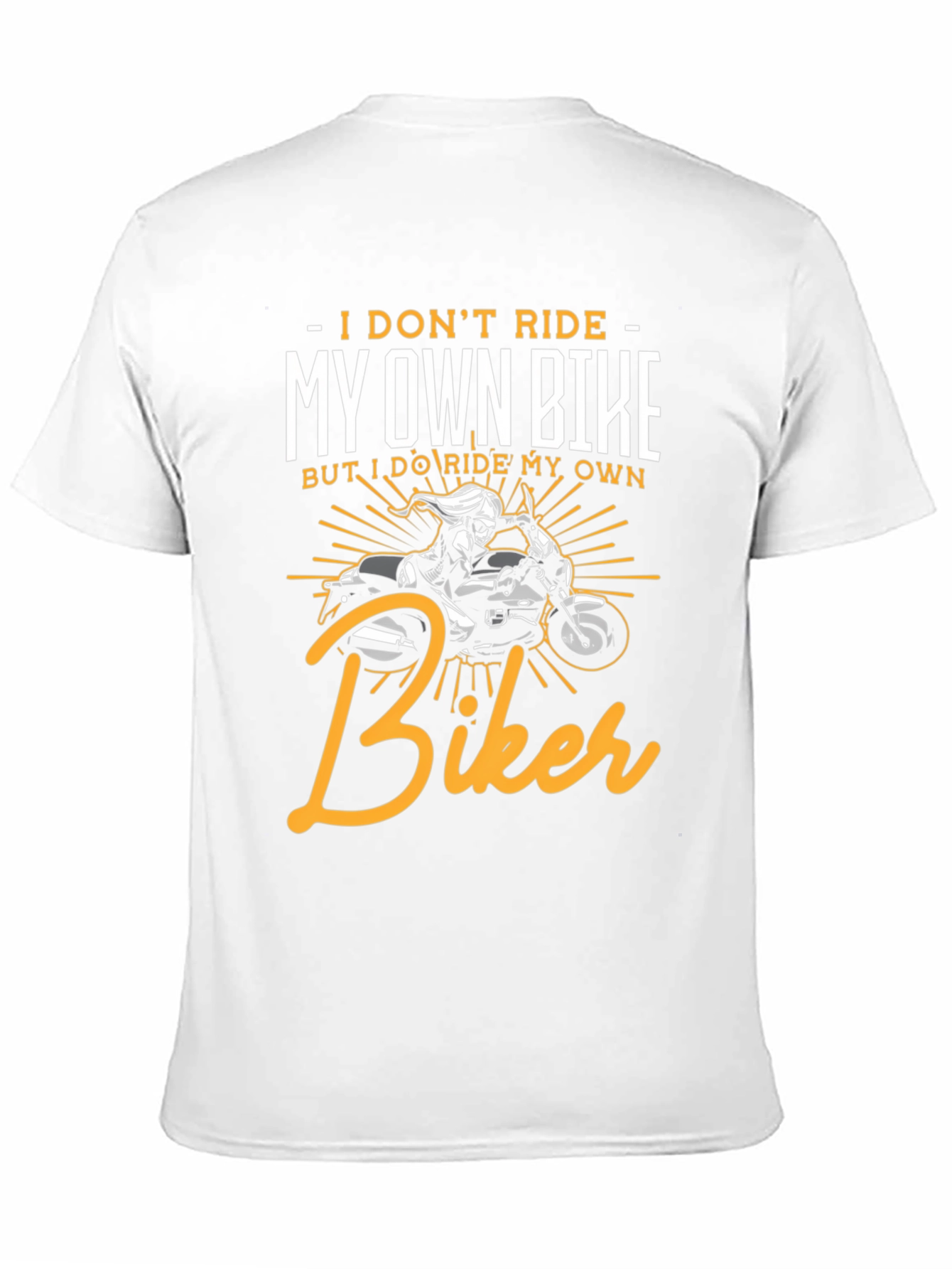 I Dont Ride My Own Bike Biker T-Shirt