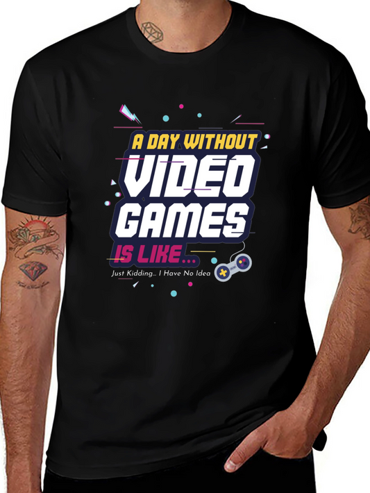 A Day Without Video Games Funny T-Shirt