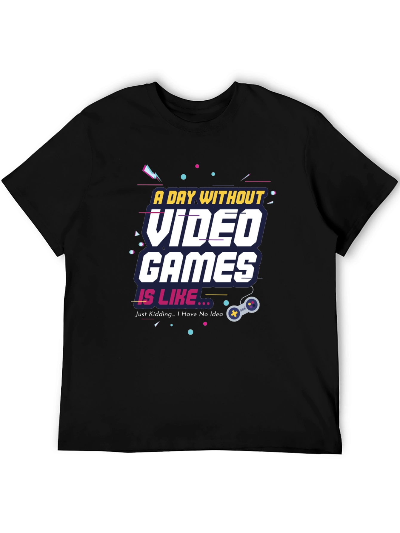 A Day Without Video Games Funny T-Shirt
