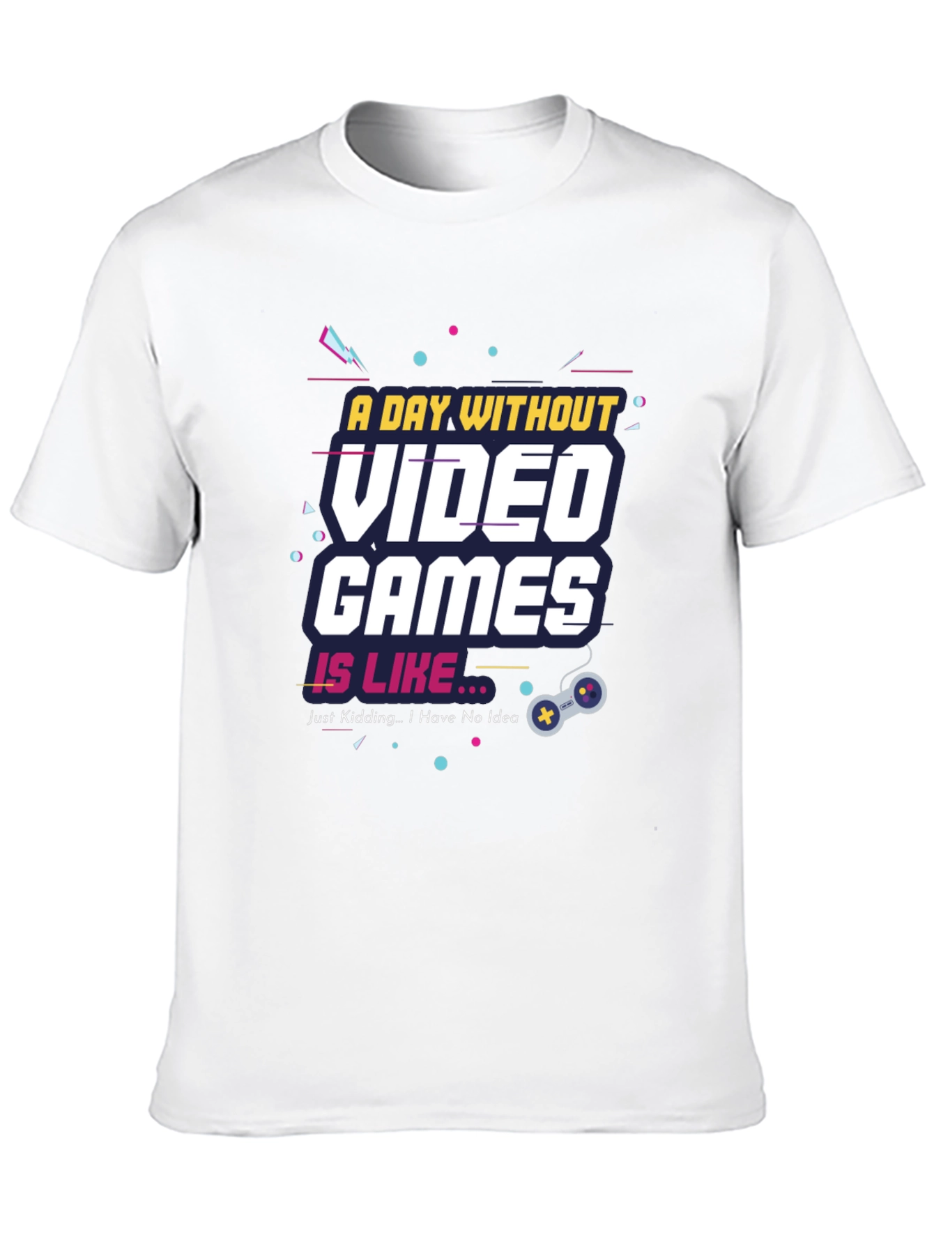A Day Without Video Games Funny T-Shirt