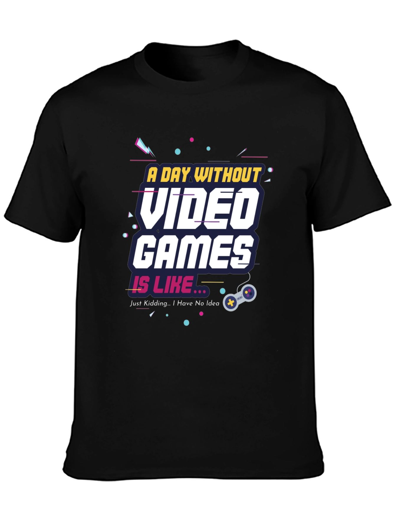 A Day Without Video Games Funny T-Shirt