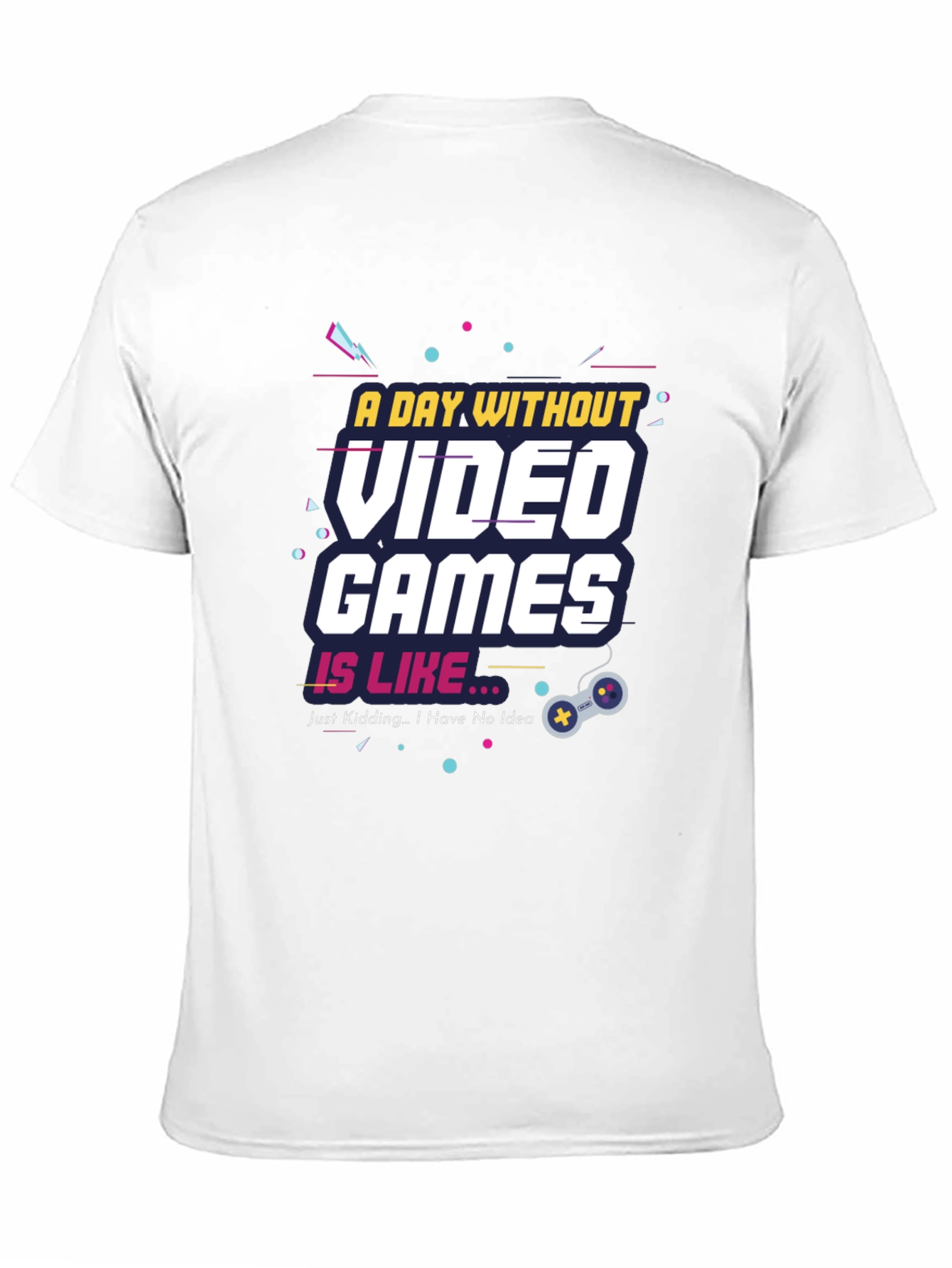 A Day Without Video Games Funny T-Shirt