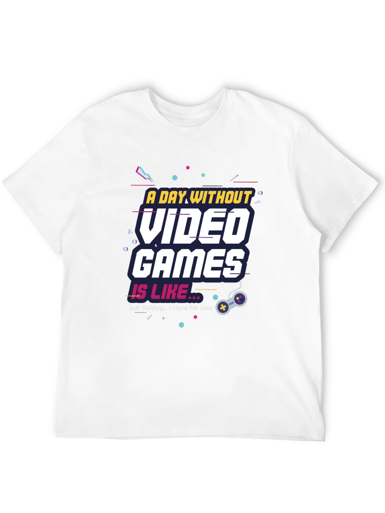 A Day Without Video Games Funny T-Shirt