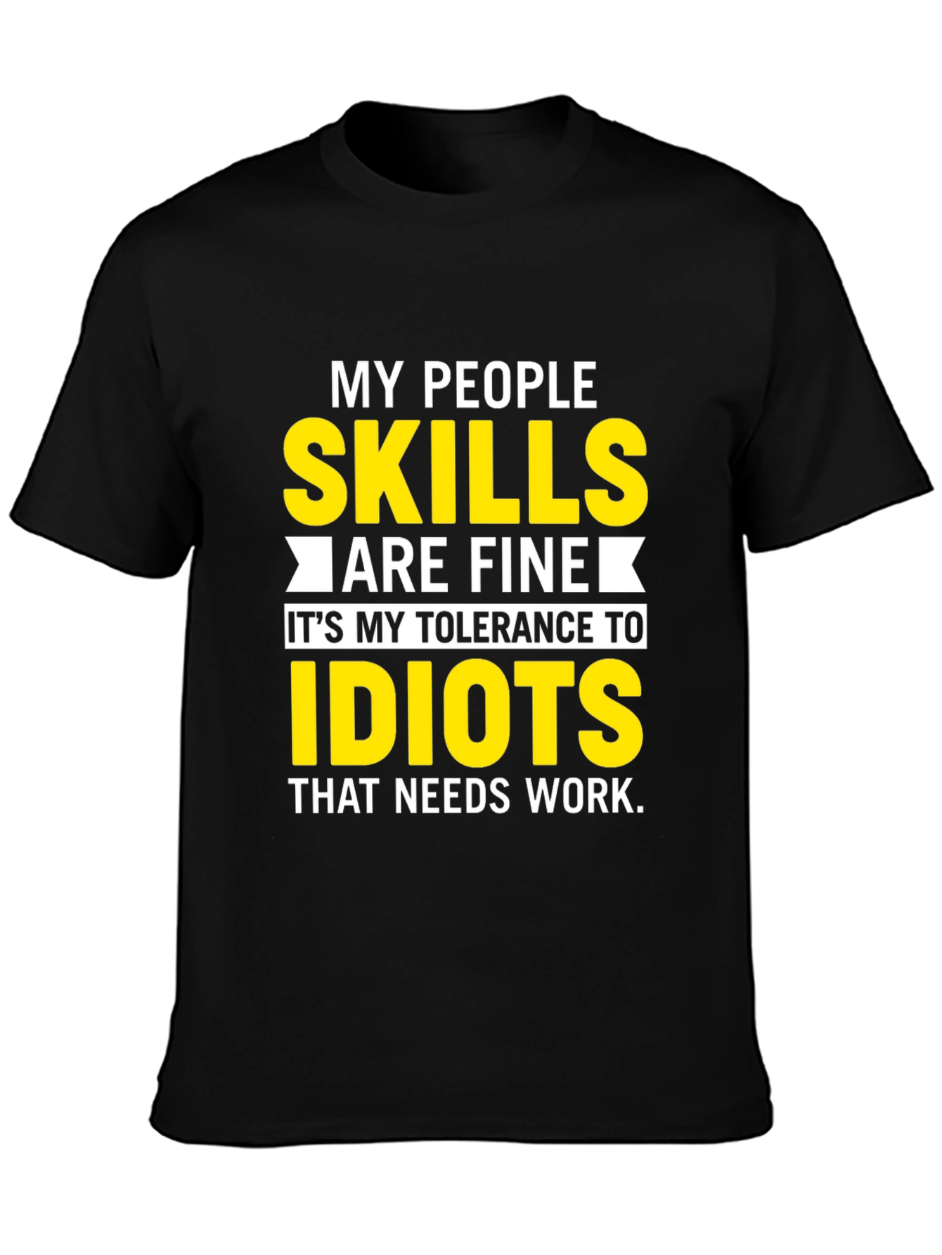 My People Skills T-Shirt: Tolerance to Idiots