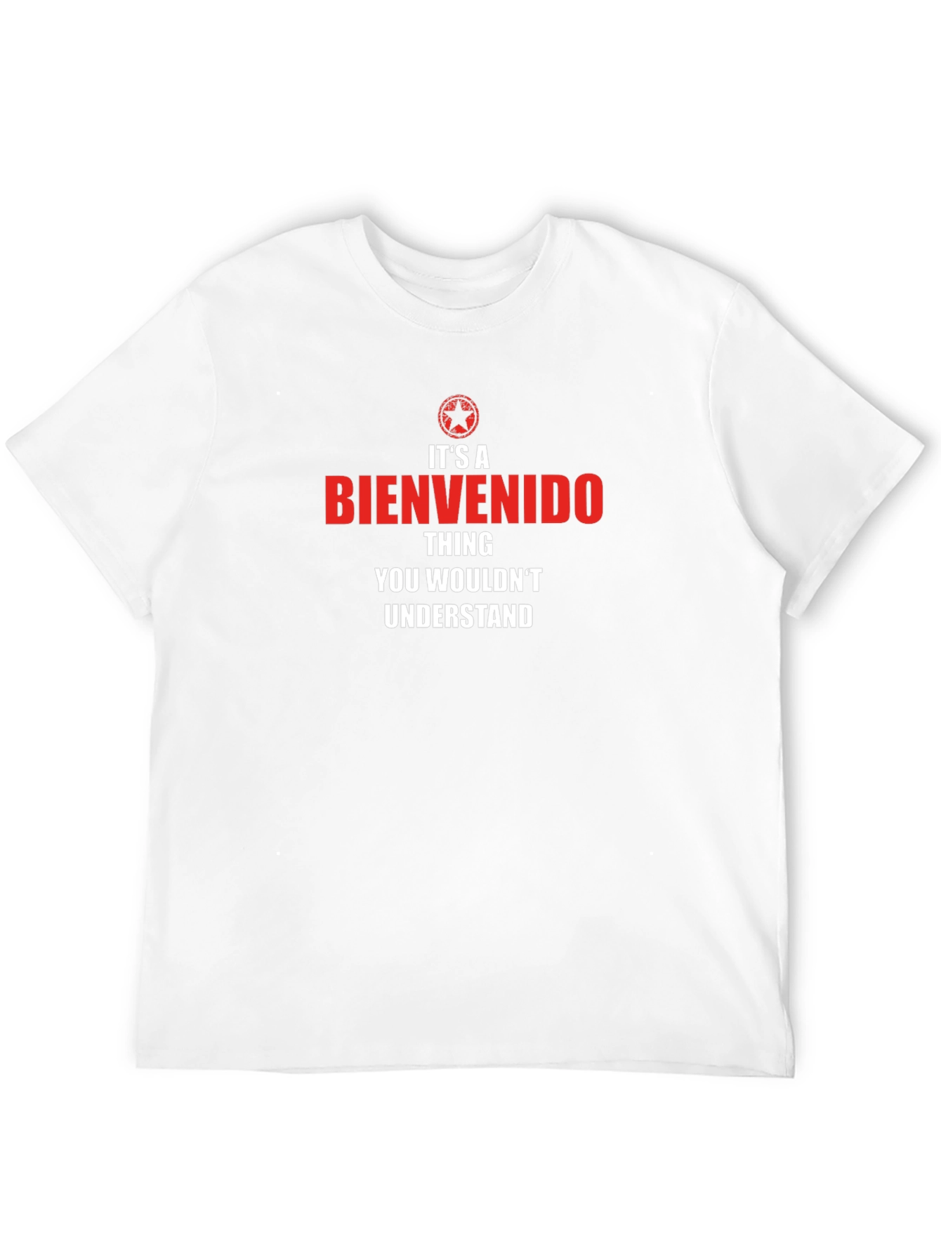 Bienvenido Thing T-Shirt - You Wouldnt Understand