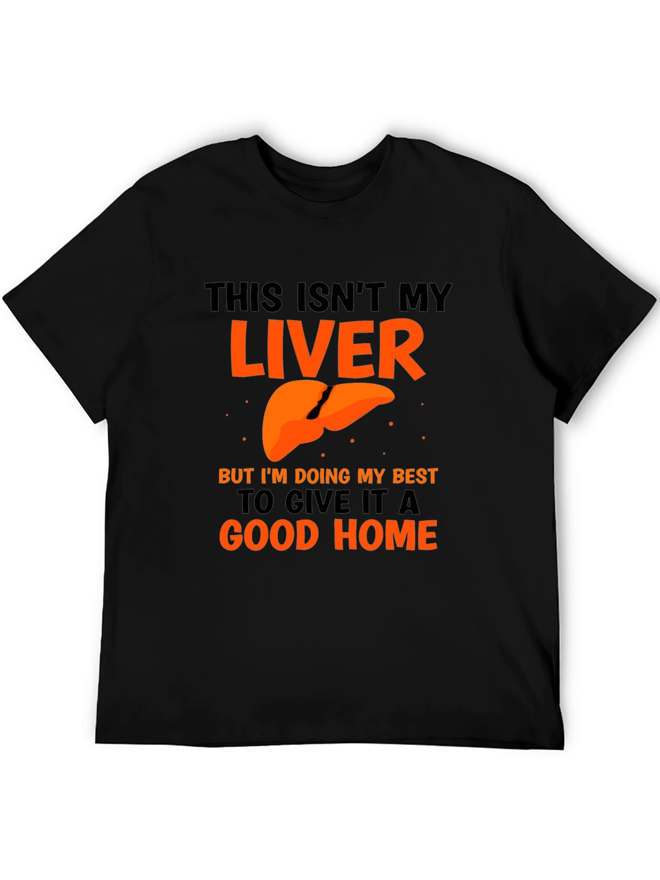 Funny Liver Humor Graphic T-Shirt - Good Home