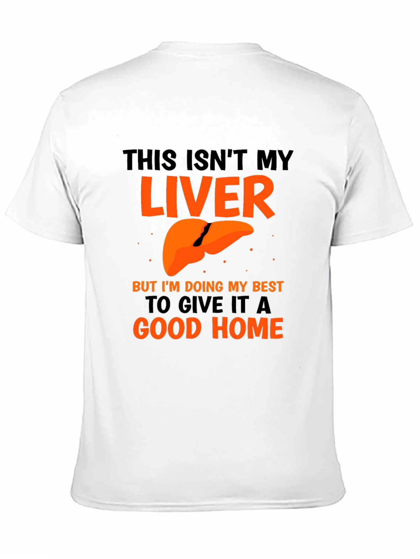 Funny Liver Humor Graphic T-Shirt - Good Home