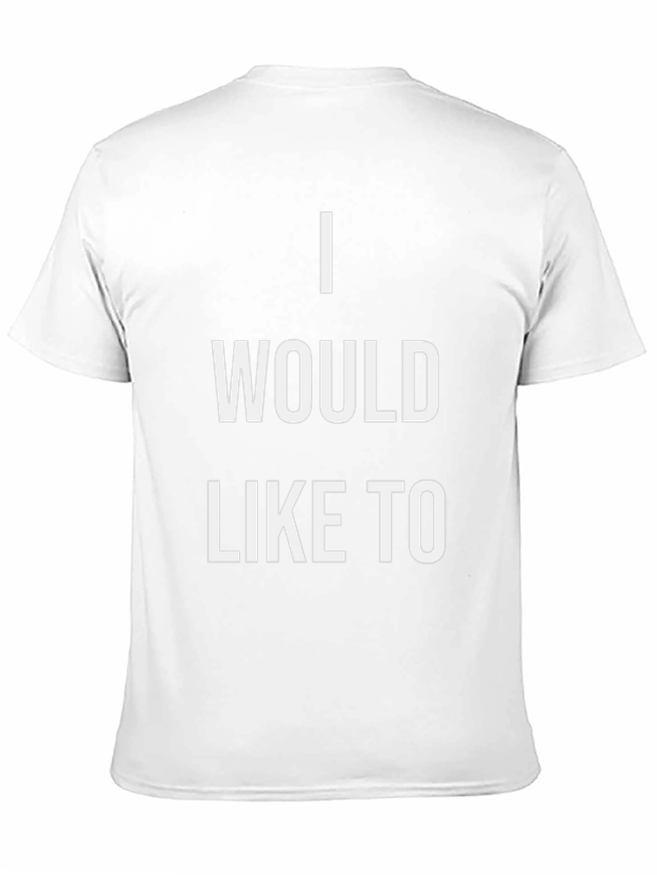 I Would Like To T-Shirt - Statement Tee