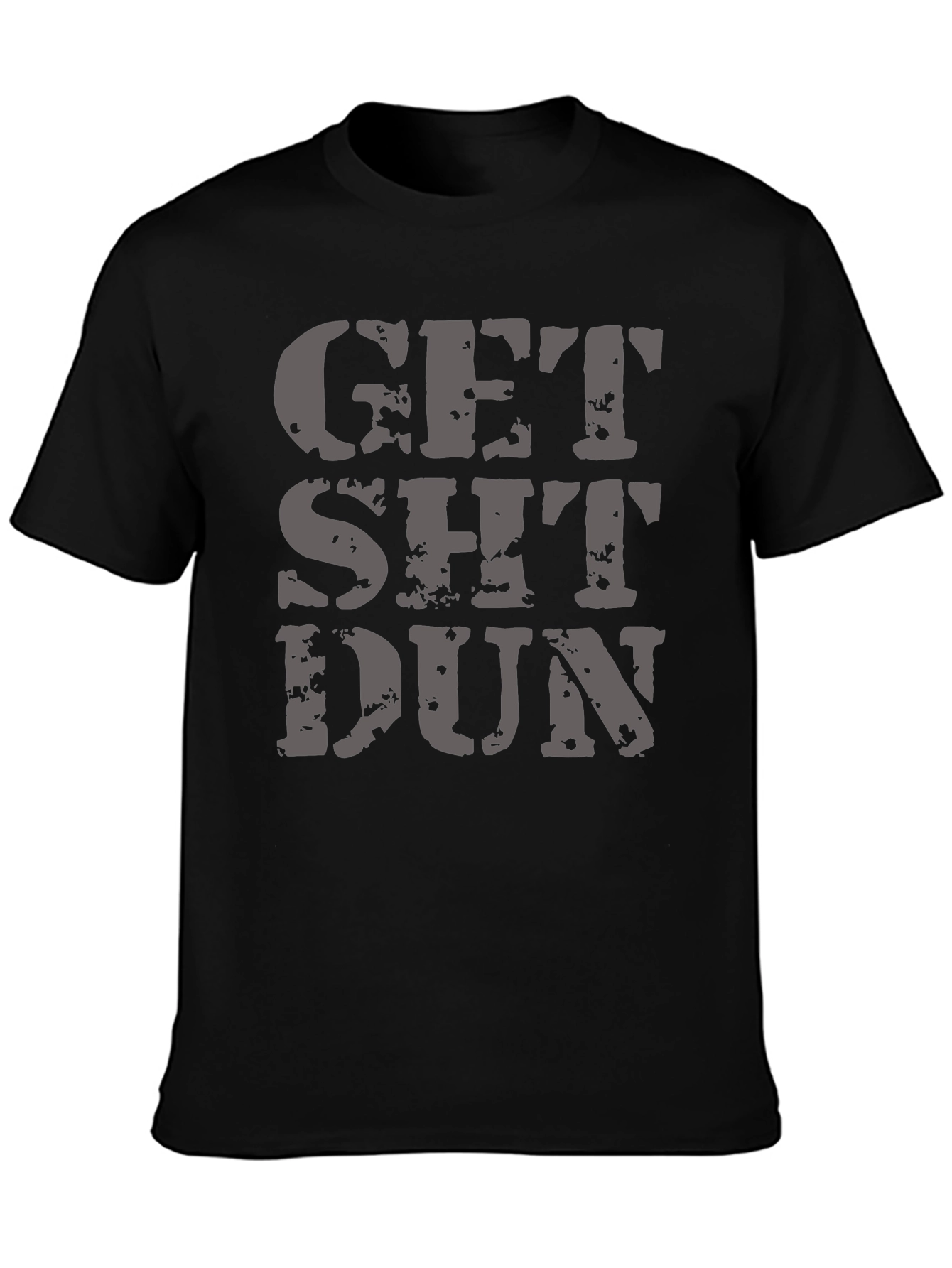Get Sh*t Dun Graphic Tee - Black T-Shirt