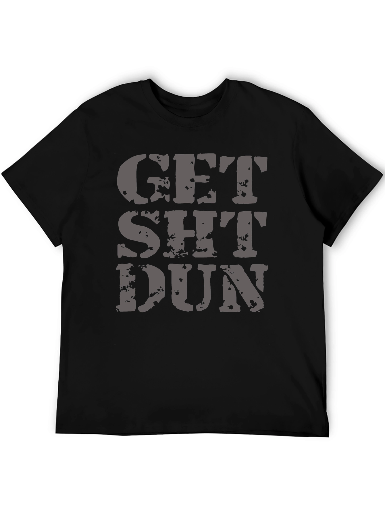 Get Sh*t Dun Graphic Tee - Black T-Shirt