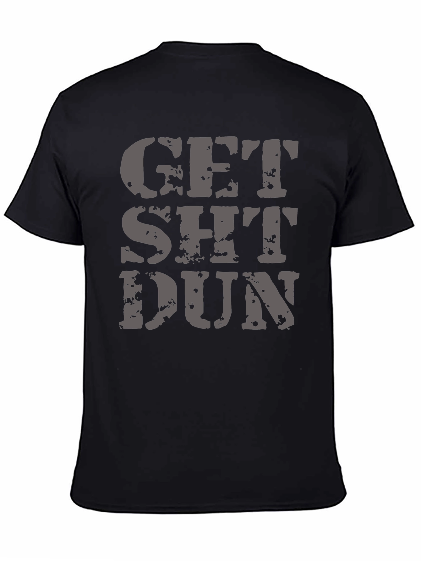 Get Sh*t Dun Graphic Tee - Black T-Shirt