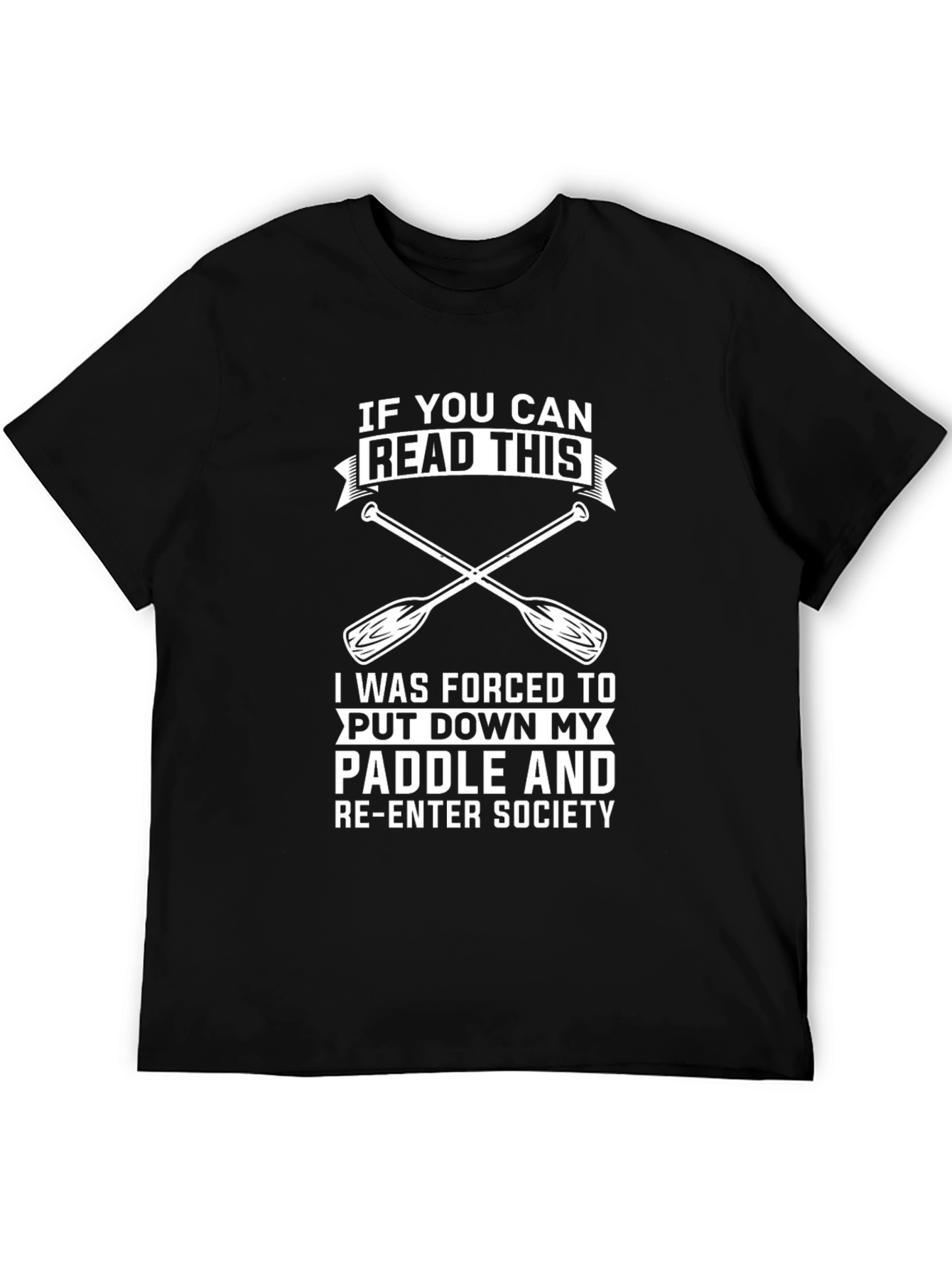 Funny Paddle T-Shirt: If You Can Read This