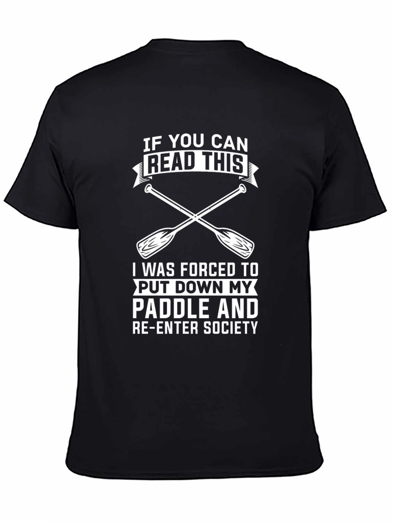 Funny Paddle T-Shirt: If You Can Read This