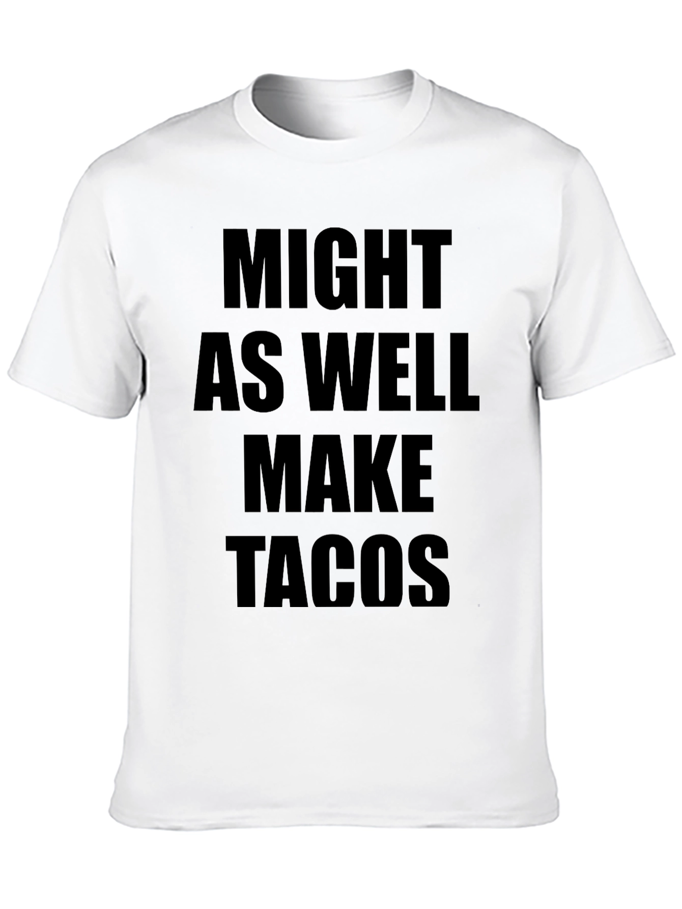 Might As Well Make Tacos Graphic Tee