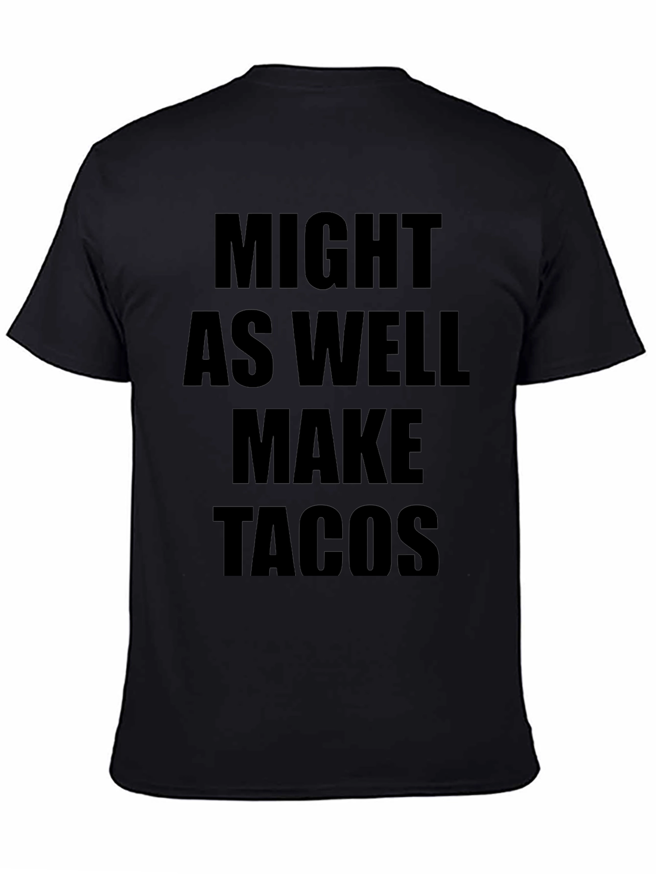 Might As Well Make Tacos Graphic Tee