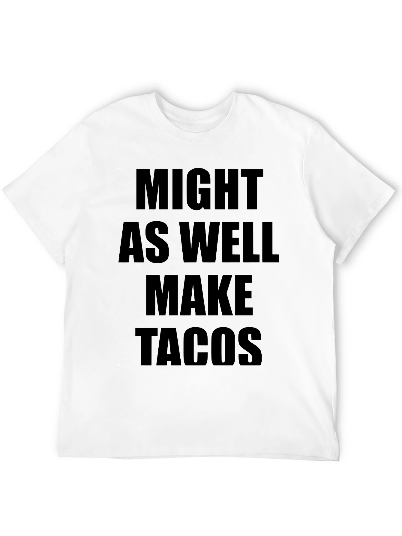 Might As Well Make Tacos Graphic Tee