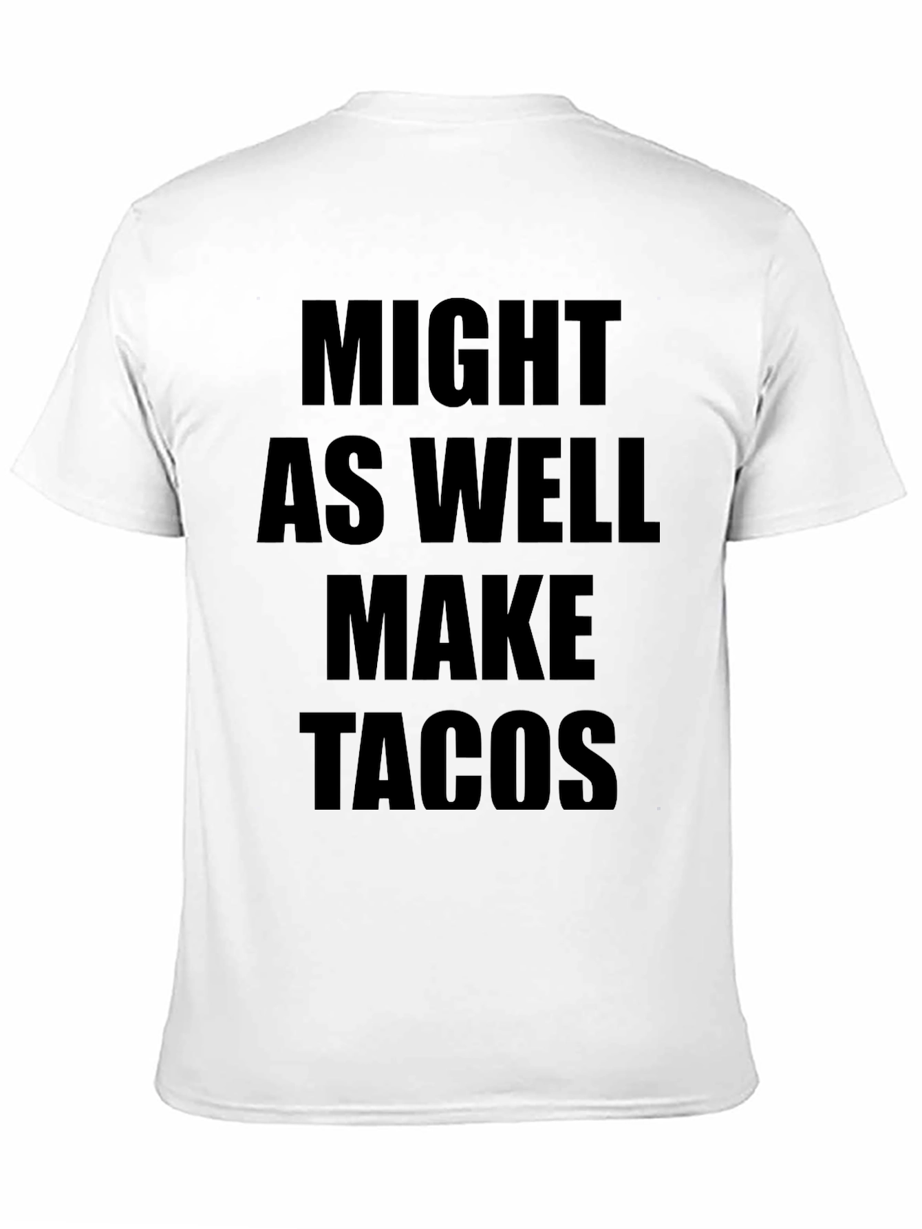 Might As Well Make Tacos Graphic Tee