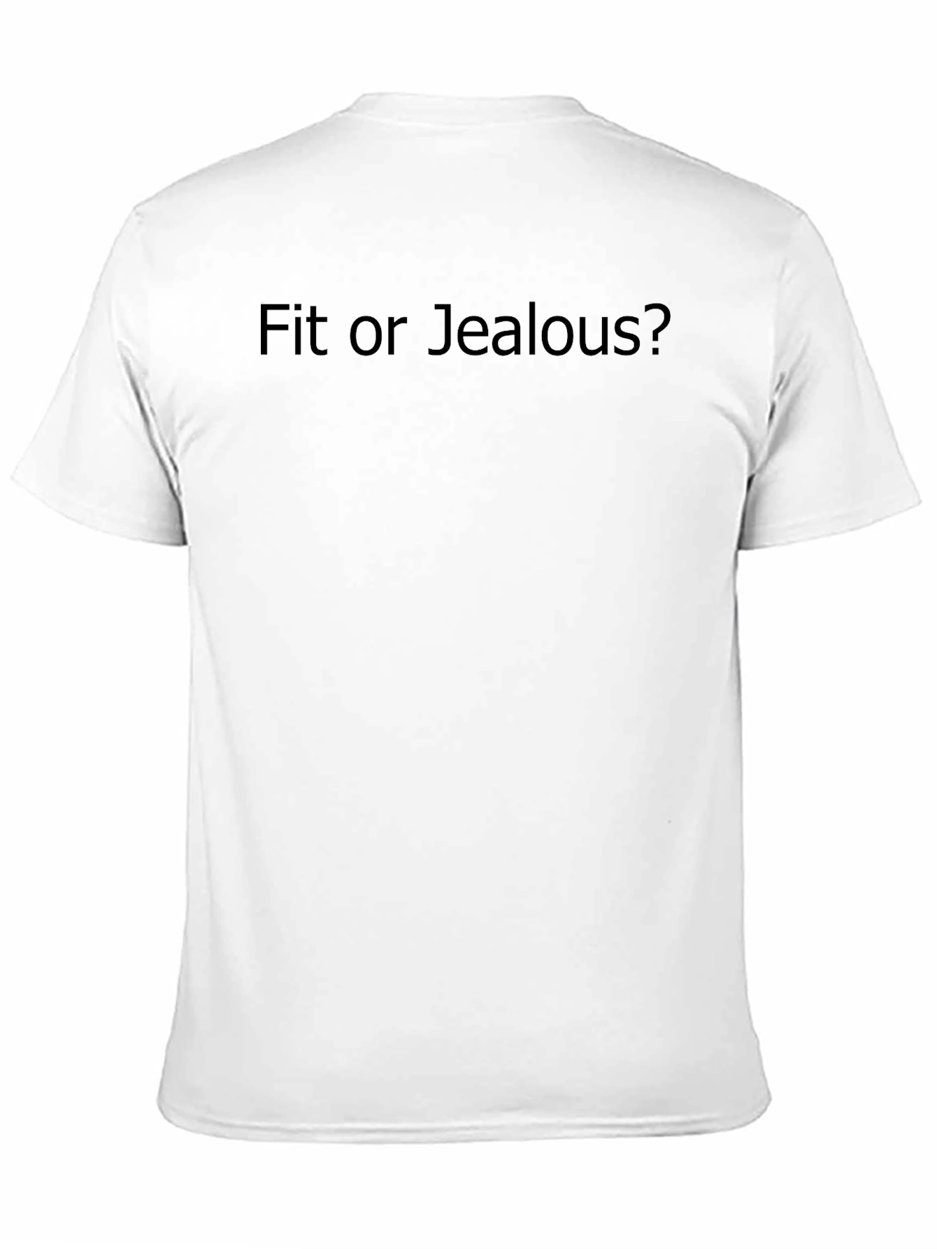 Fit or Jealous? Novelty T-Shirt