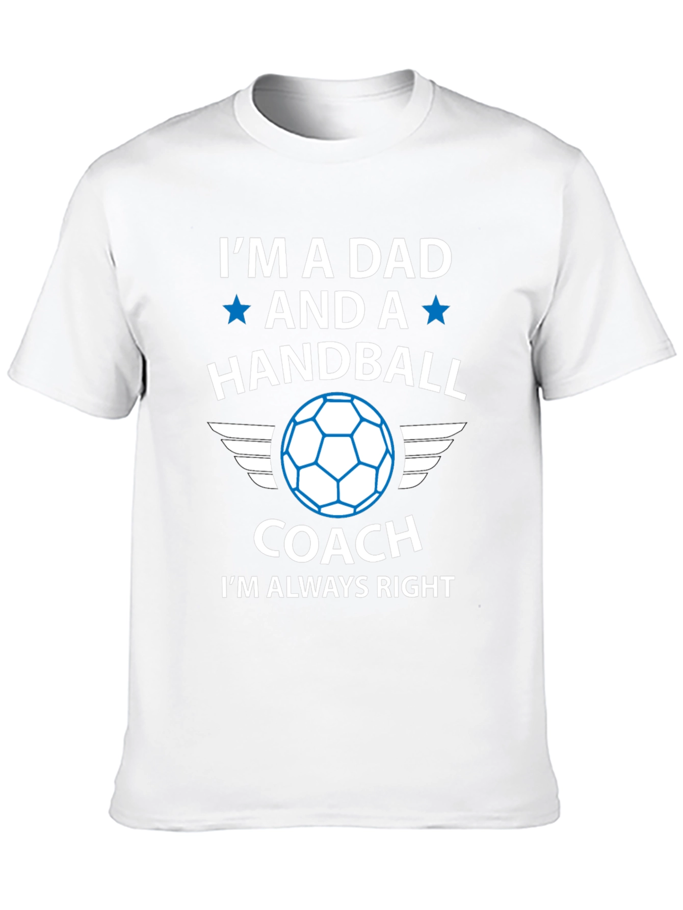 Handball Dad Coach T-Shirt - Always Right!