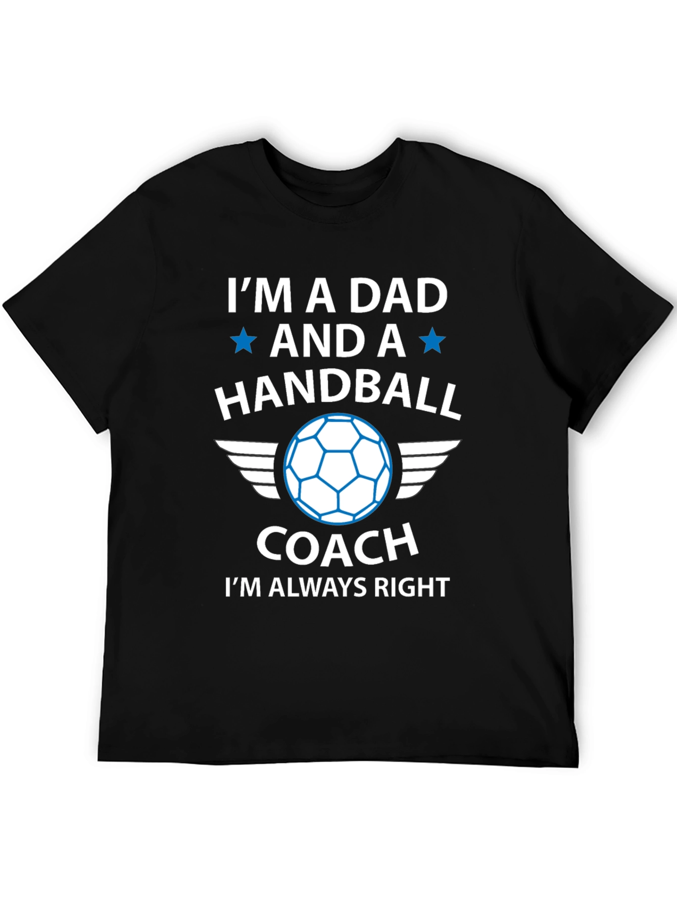 Handball Dad Coach T-Shirt - Always Right!