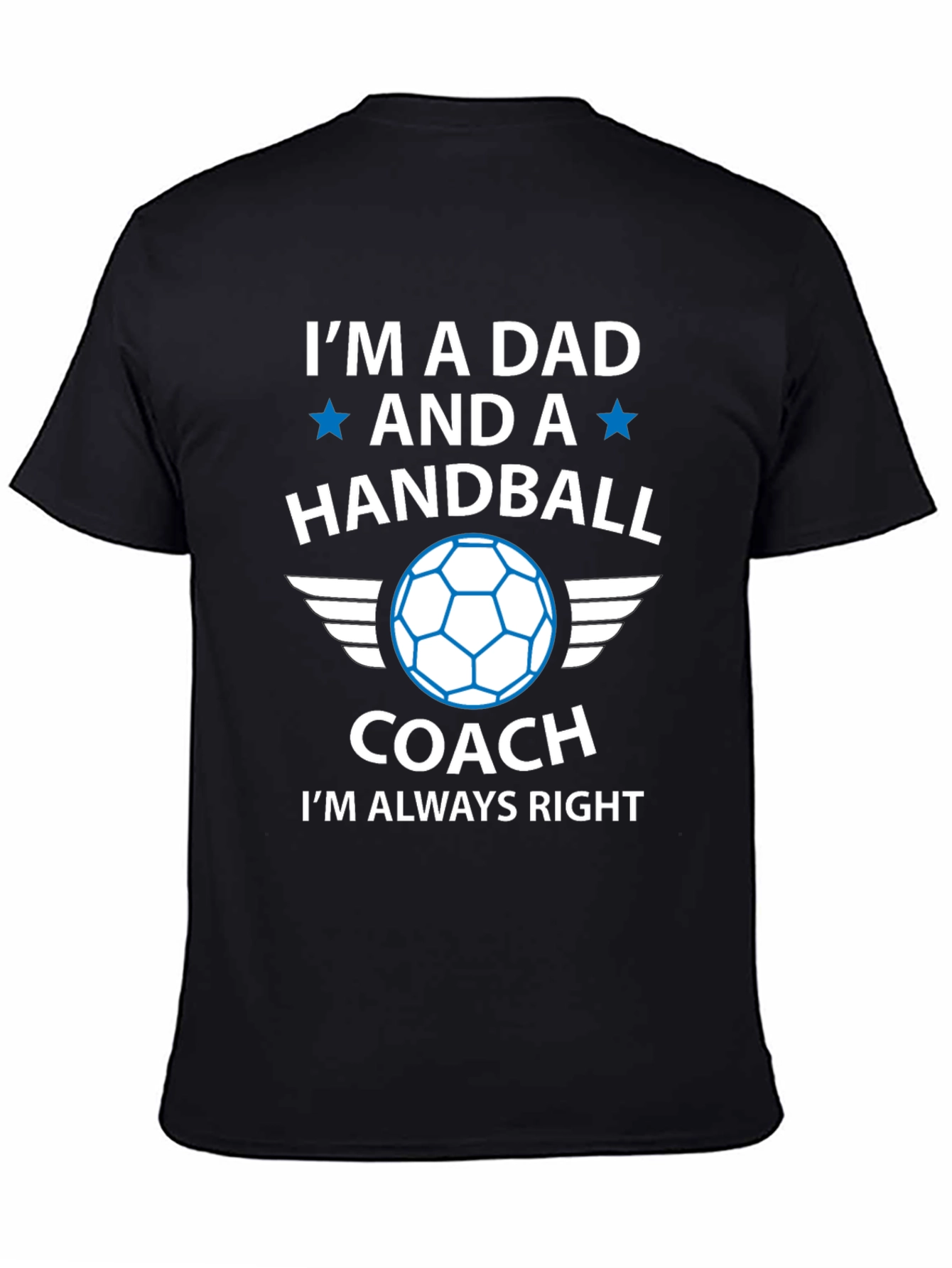 Handball Dad Coach T-Shirt - Always Right!