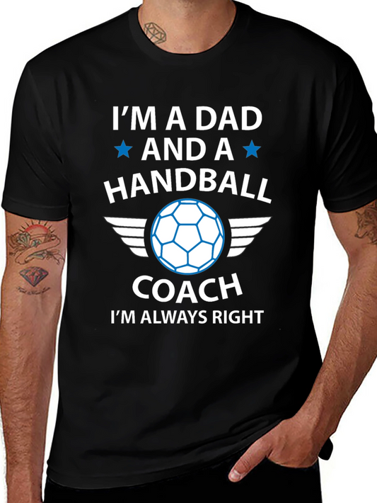 Handball Dad Coach T-Shirt - Always Right!