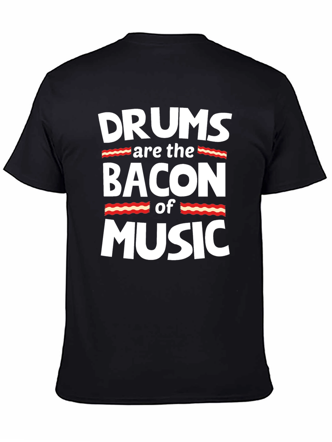 Drums are the Bacon of Music Graphic T-Shirt