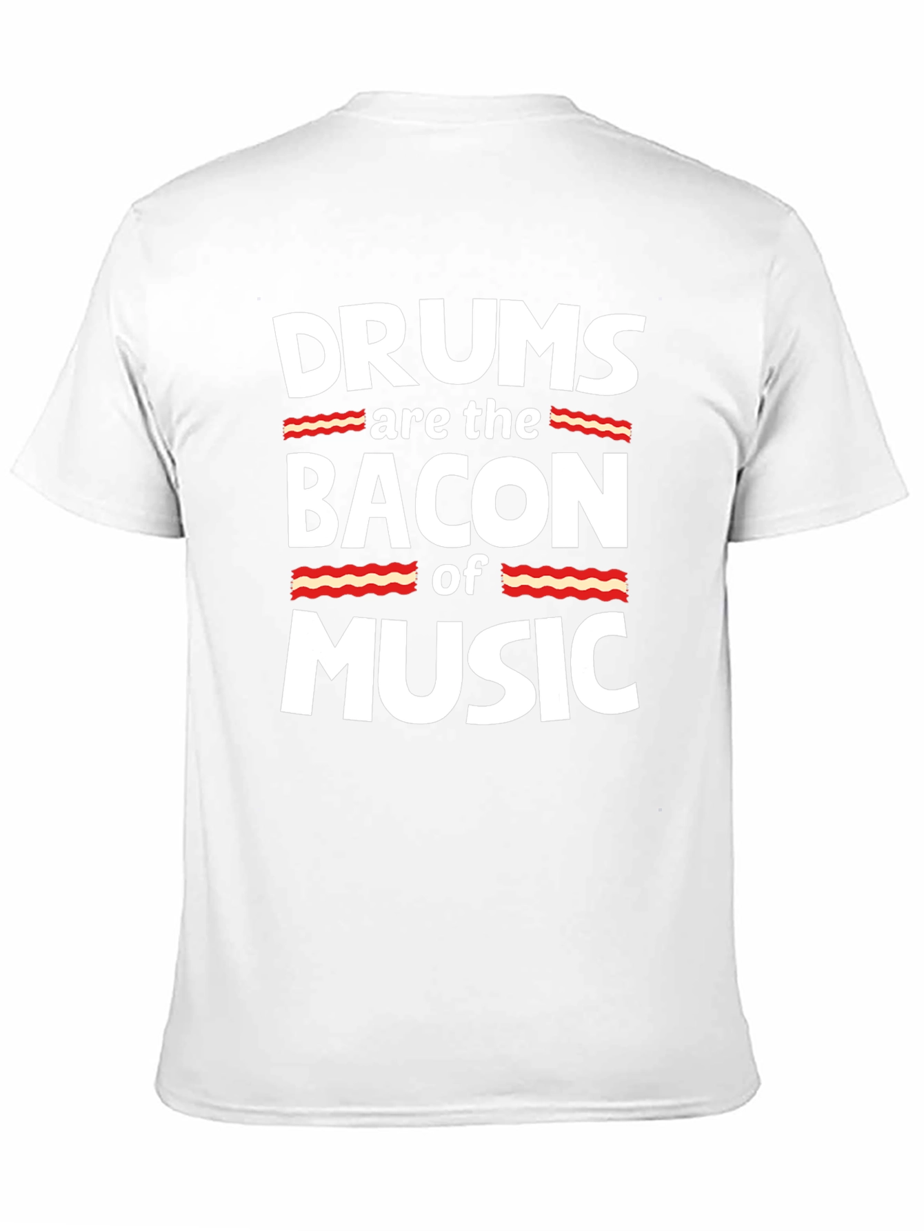 Drums are the Bacon of Music Graphic T-Shirt