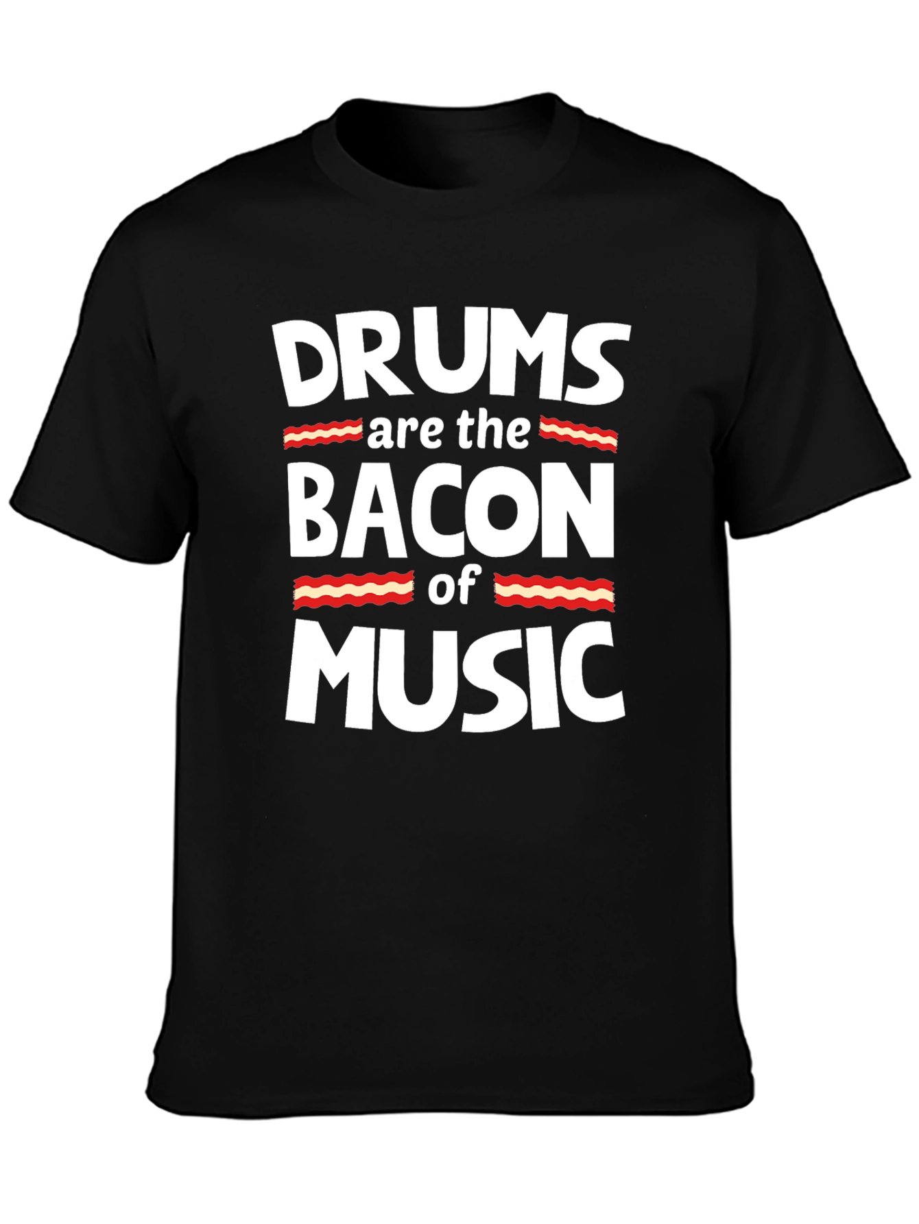Drums are the Bacon of Music Graphic T-Shirt