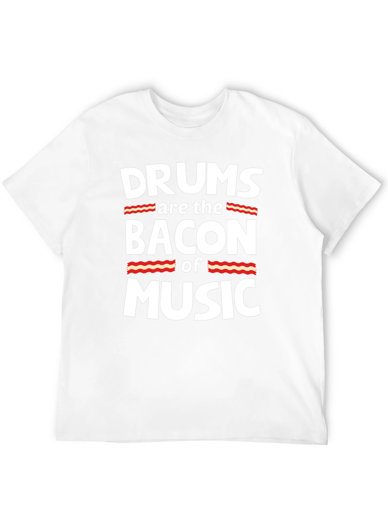 Drums are the Bacon of Music Graphic T-Shirt