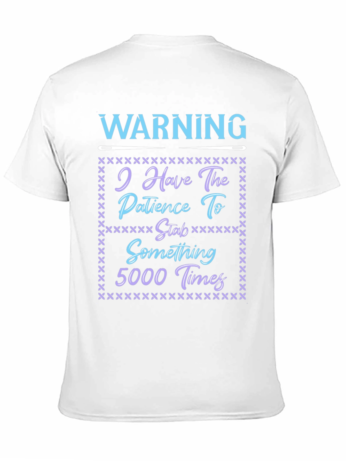 Warning: Patience to Stab 5000 Times T-Shirt