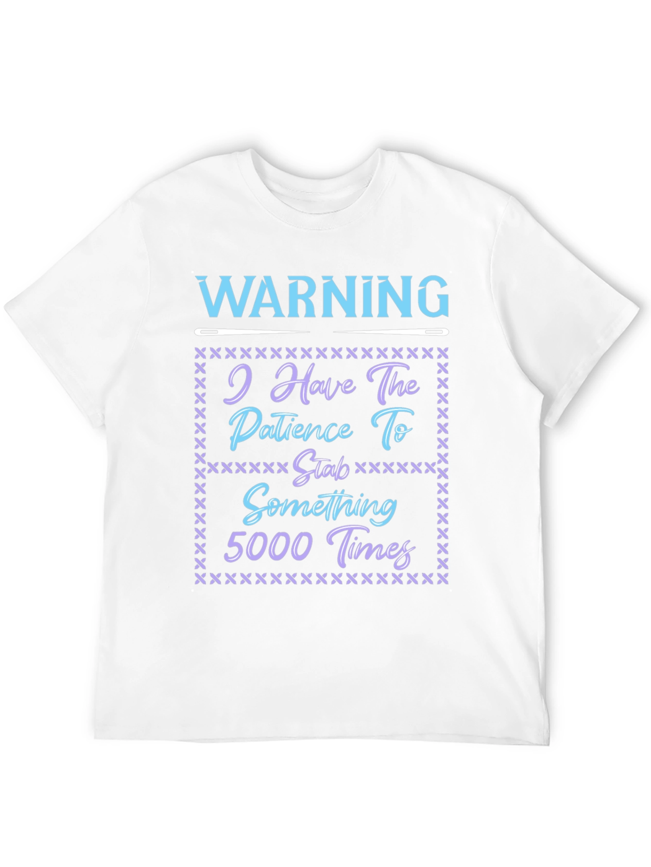 Warning: Patience to Stab 5000 Times T-Shirt