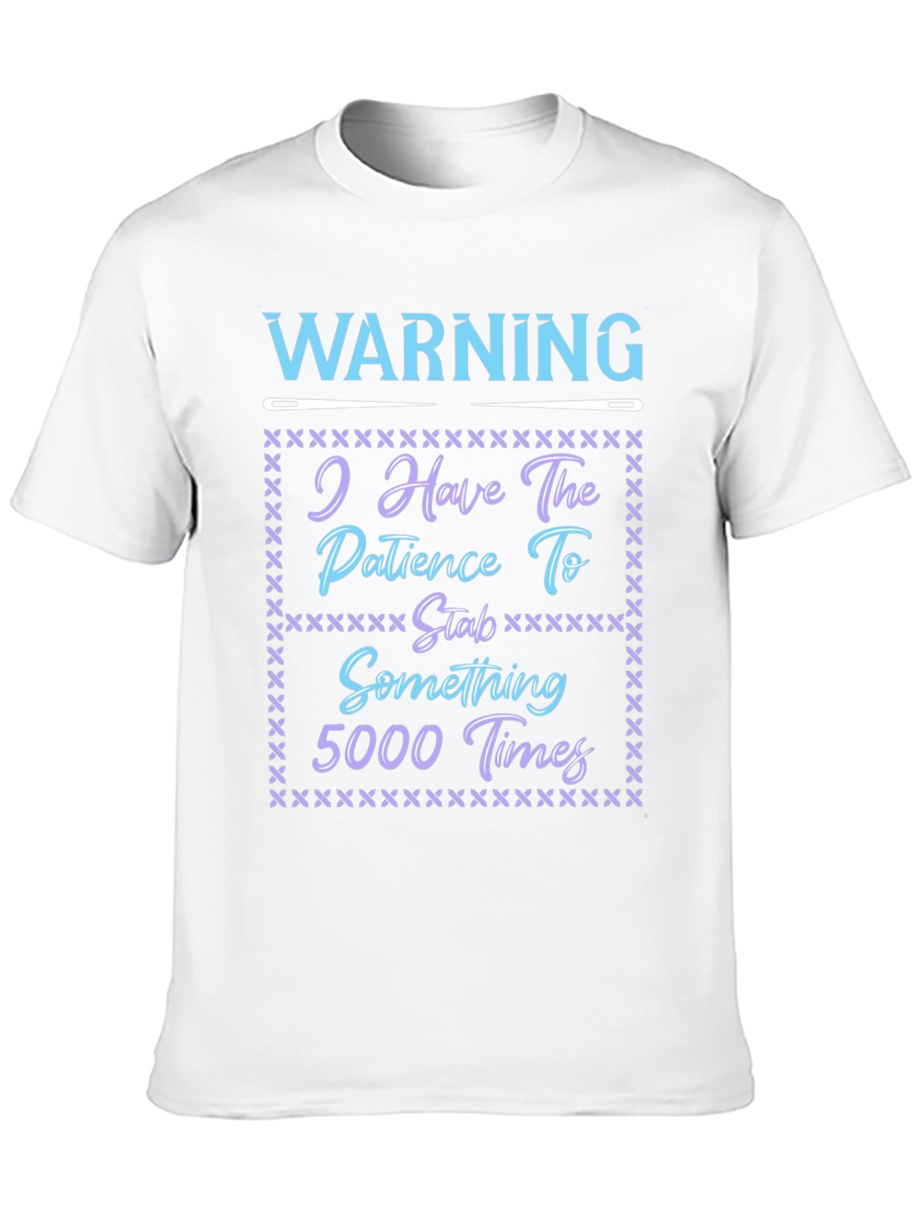 Warning: Patience to Stab 5000 Times T-Shirt