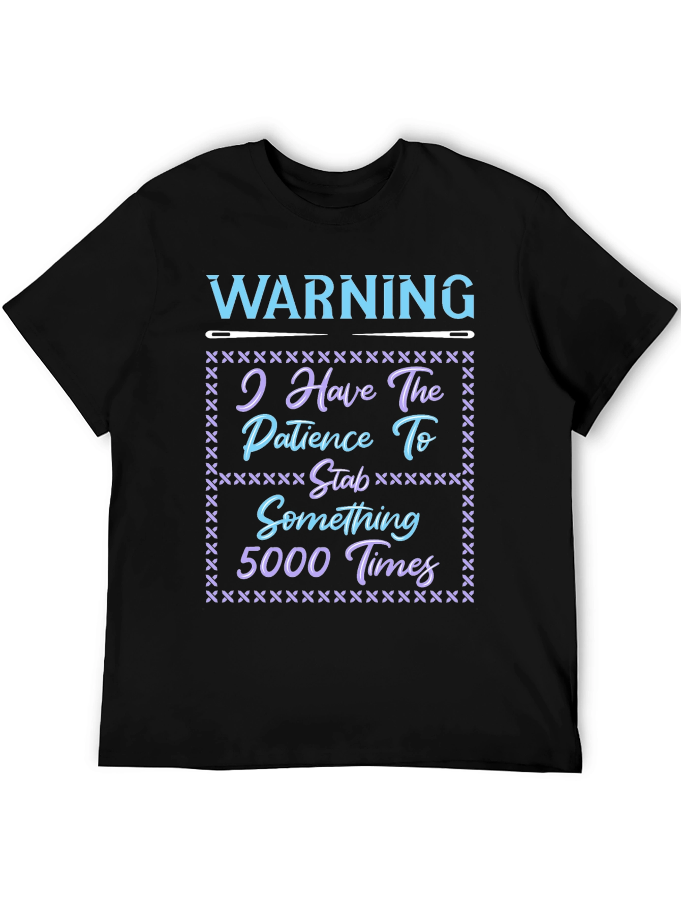 Warning: Patience to Stab 5000 Times T-Shirt