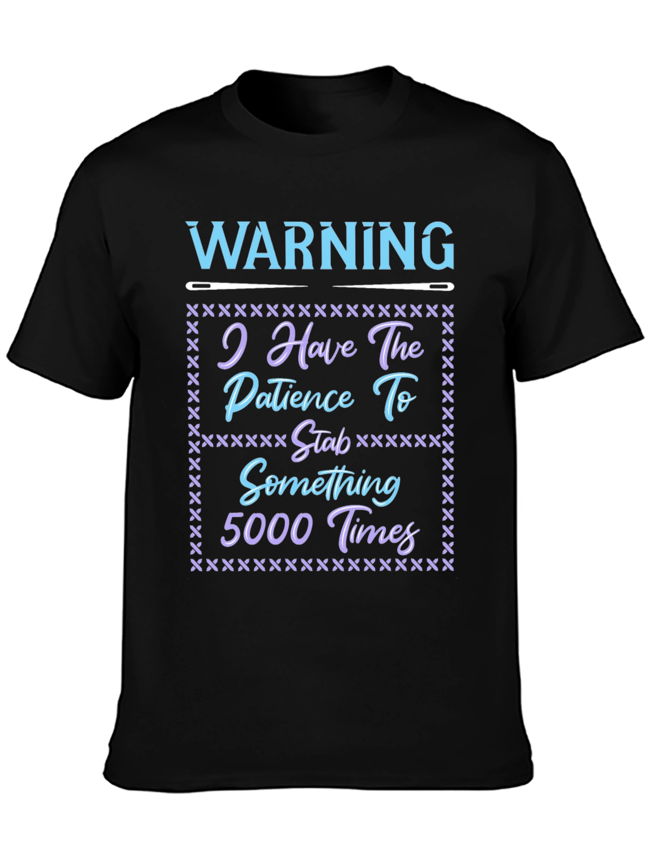 Warning: Patience to Stab 5000 Times T-Shirt
